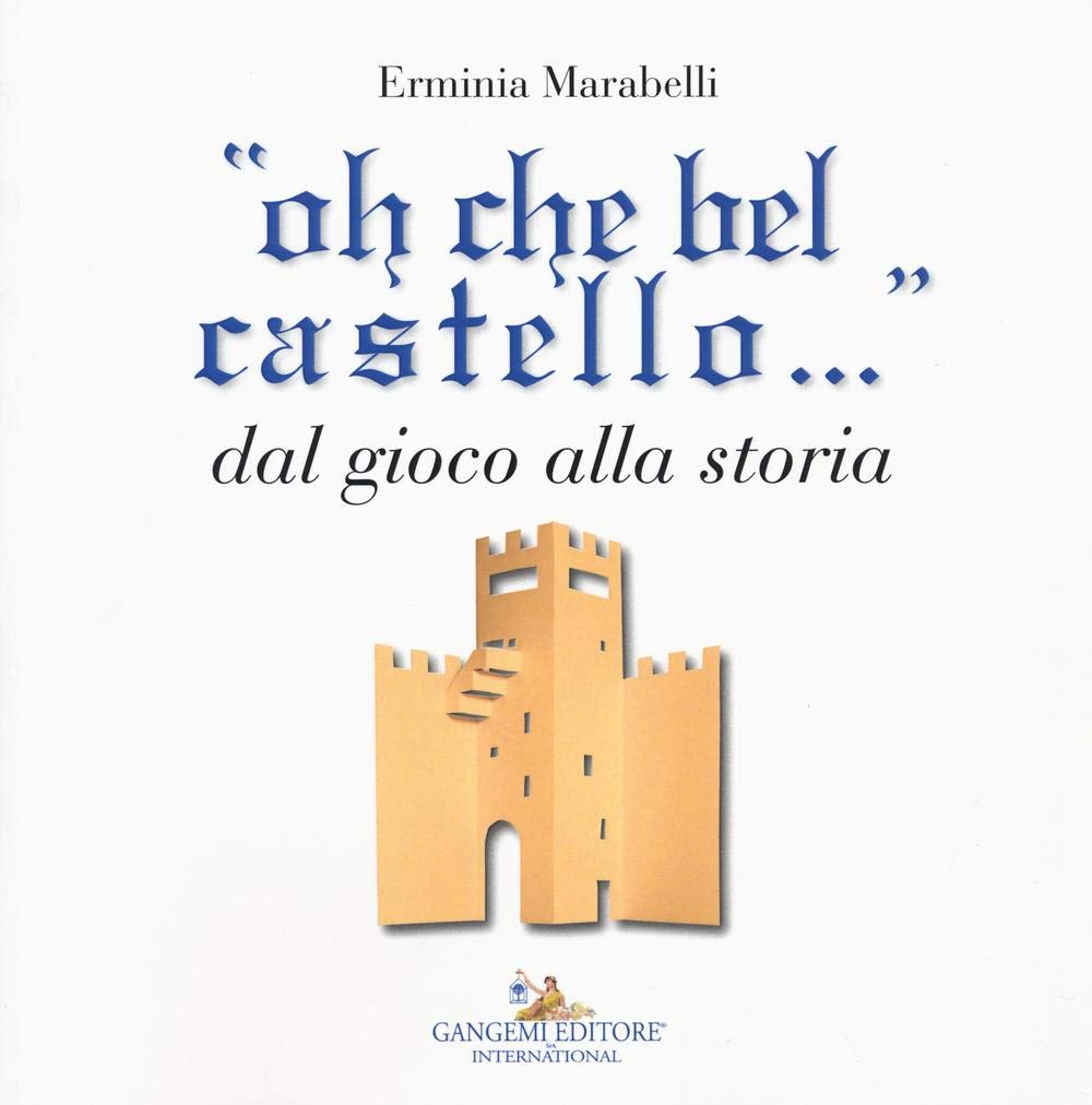 «Oh che bel castello...» dal gioco alla storia (Junior) Non-fiction