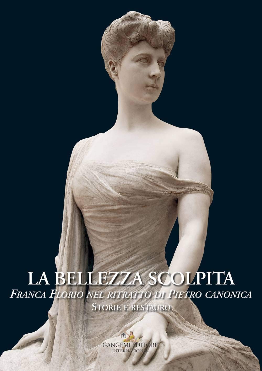 La bellezza scolpita. franca florio nel ritratto di pietro canonica. storie e restauro book