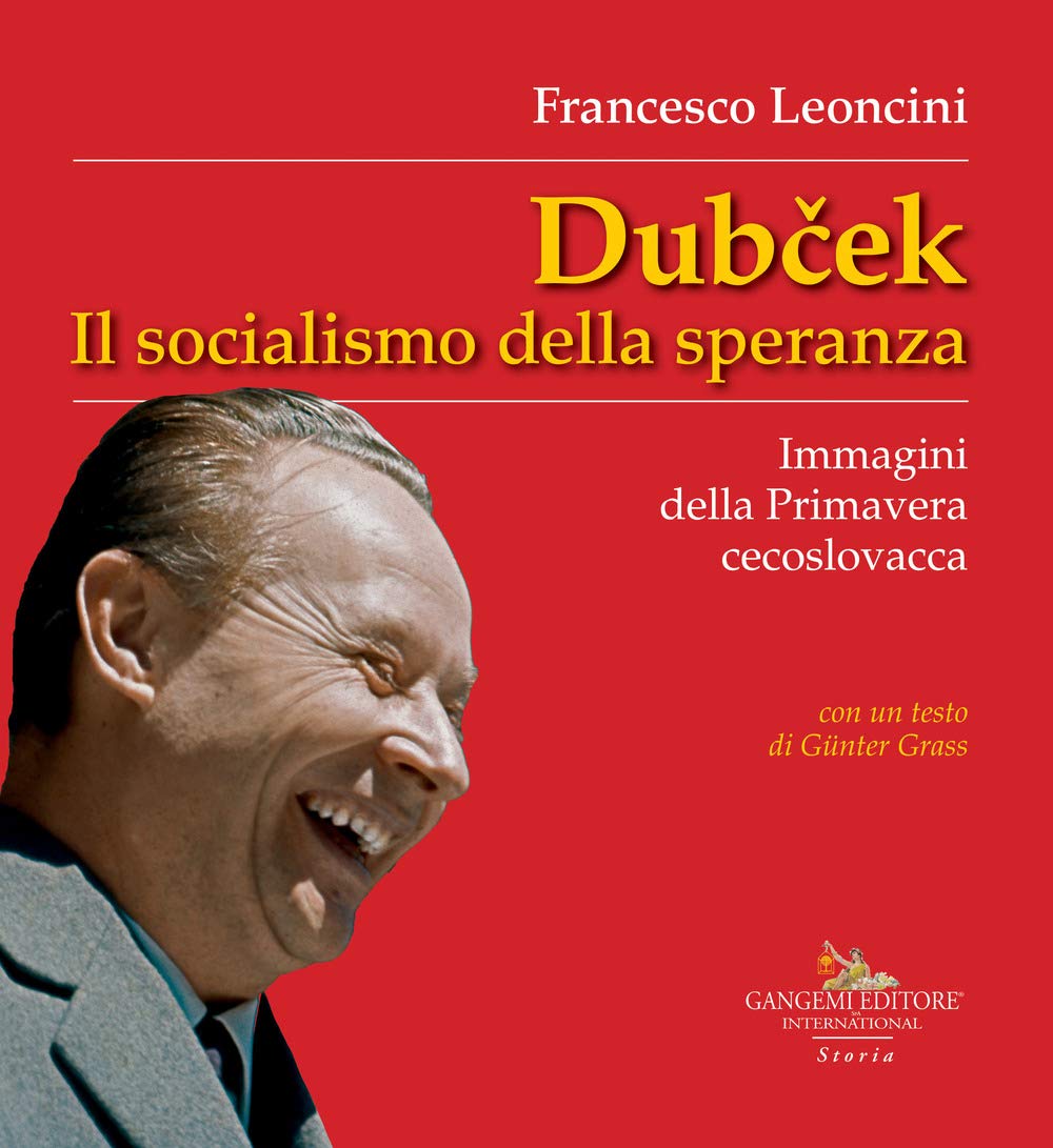 Dubcek. Il socialismo della speranza. Immagini della Primavera cecoslovacca book