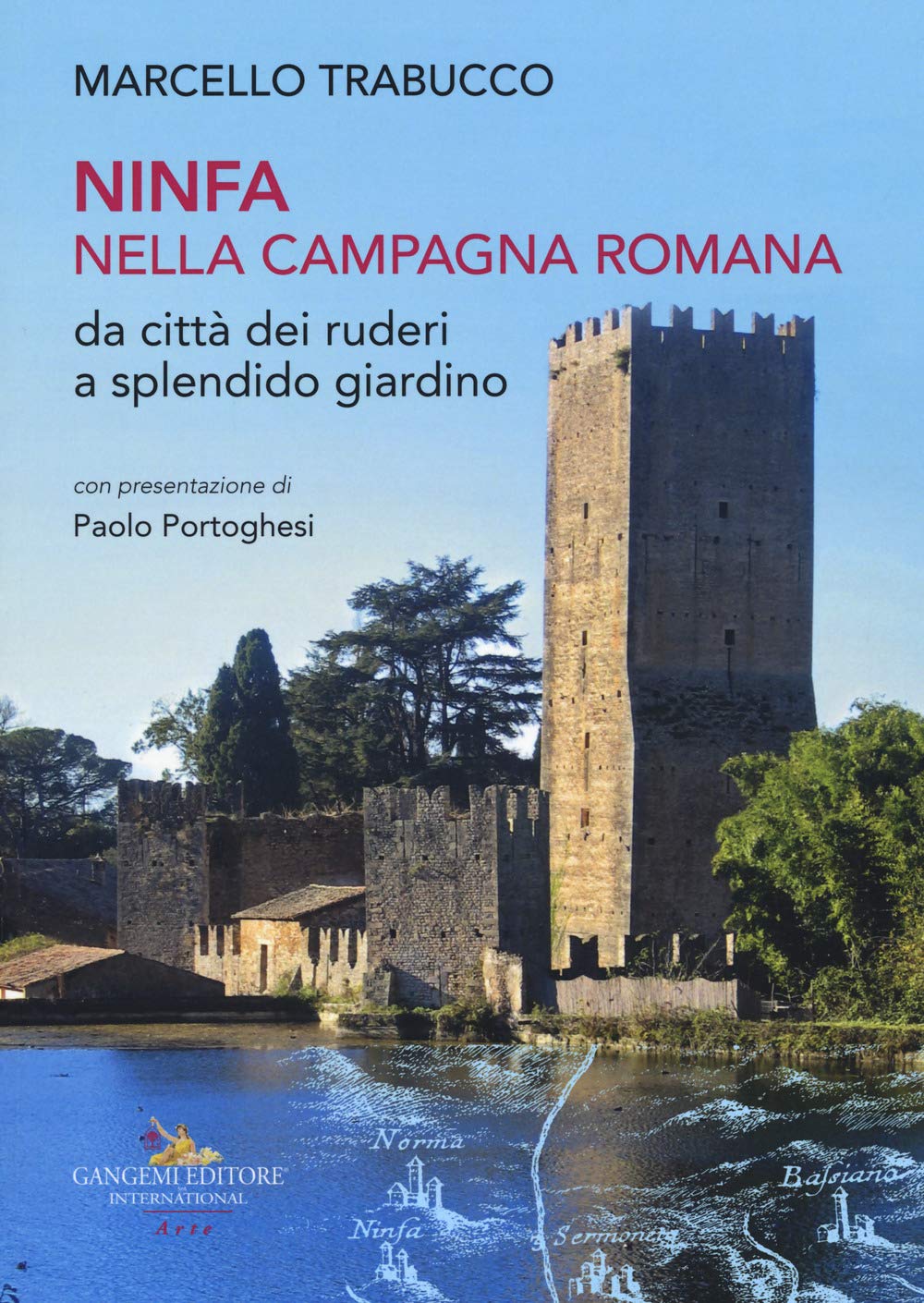 Ninfa nella campagna romana da città dei ruderi a splendido giardino book