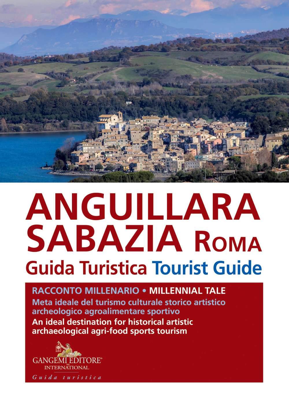 Anguillara Sabazia (Roma). Guida turistica. Racconto millenario. Meta ideale del turismo culturale, storico, artistico, archeologico, agroalimentare, sportivo. Ediz. italiana e inglese book