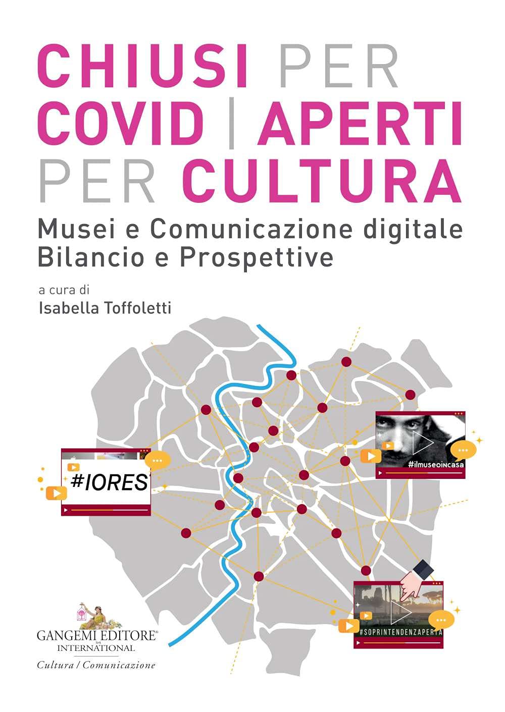 Chiusi per Covid aperti per cultura. Musei e comunicazione digitale. Bilancio e prospettive book