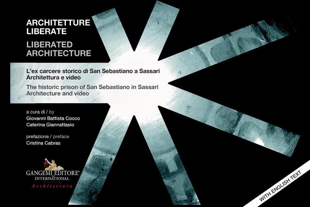 Liberated Architecture: The Historic Prison of San Sebastiano in Sassari. Architecture and Video book