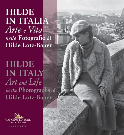 Hilde in Italy: Art and Life in the Photographs of Hilde Lotz-Bauer (Fotografia) Film, Art & Culture