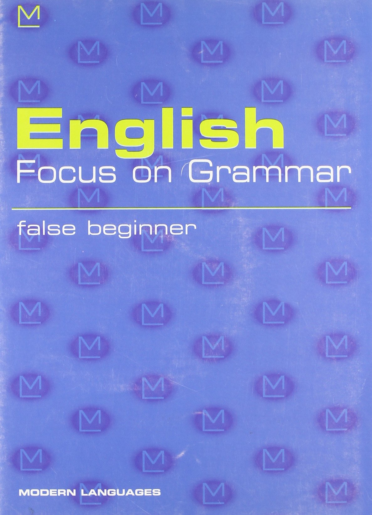 English focus on grammar. False beginners. Per le Scuole. Con audiocassetta Professional & Reference Books