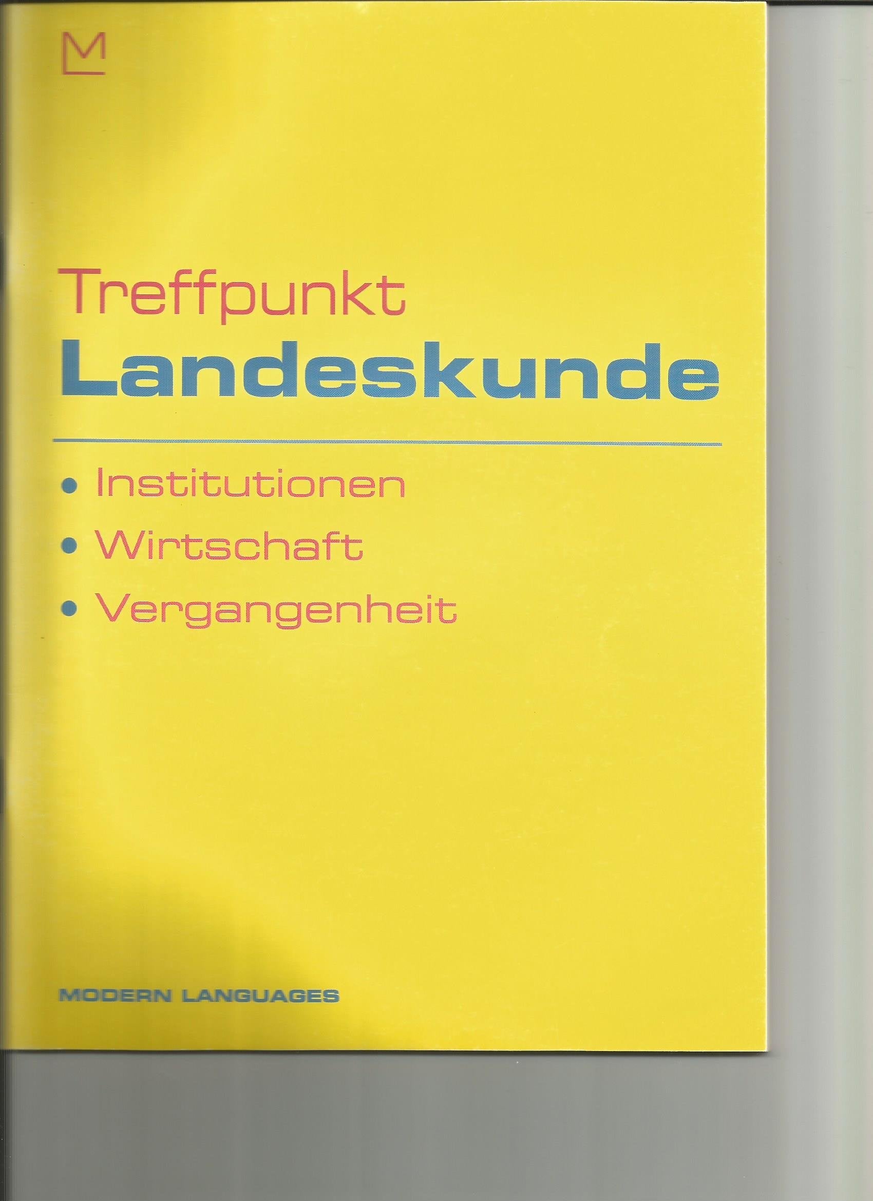 Treffpunkt. Landeskunde. Institutionen-Wirtschaft-Vergangenheit. Per la Scuola media Non-fiction
