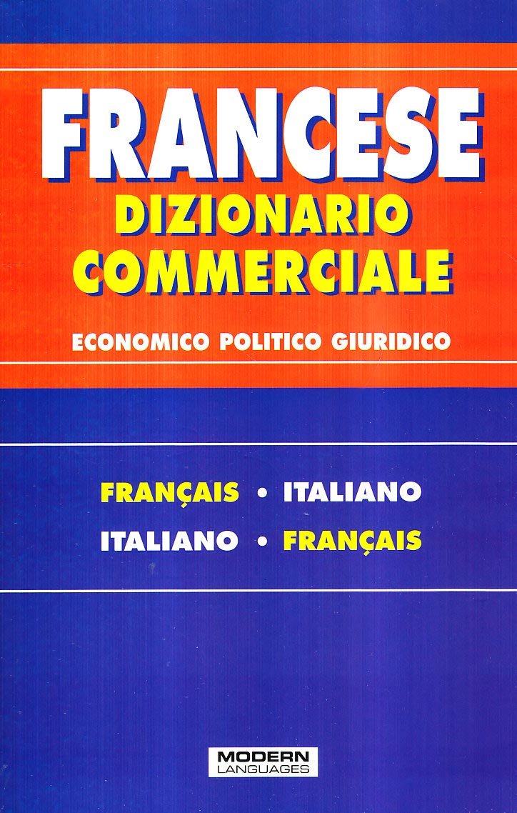 Dizionario commerciale. Francese-italiano, italiano francese Business, Finance & Career