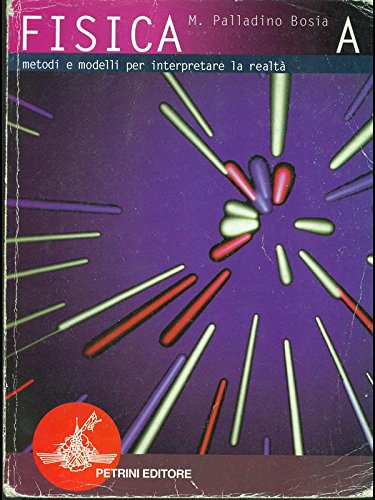 Fisica. Metodi e modelli per interpretare la realtà. Tomo A. Per le Scuole superiori book