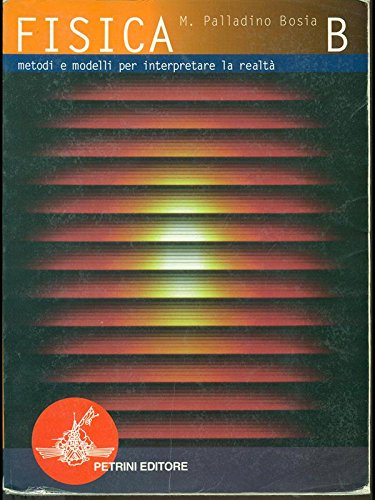 Fisica. Metodi e modelli per interpretare la realtà. Tomo B. Per le Scuole superiori book