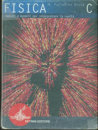 Fisica. Metodi e modelli per interpretare la realtà. Tomo C. Per le Scuole superiori book