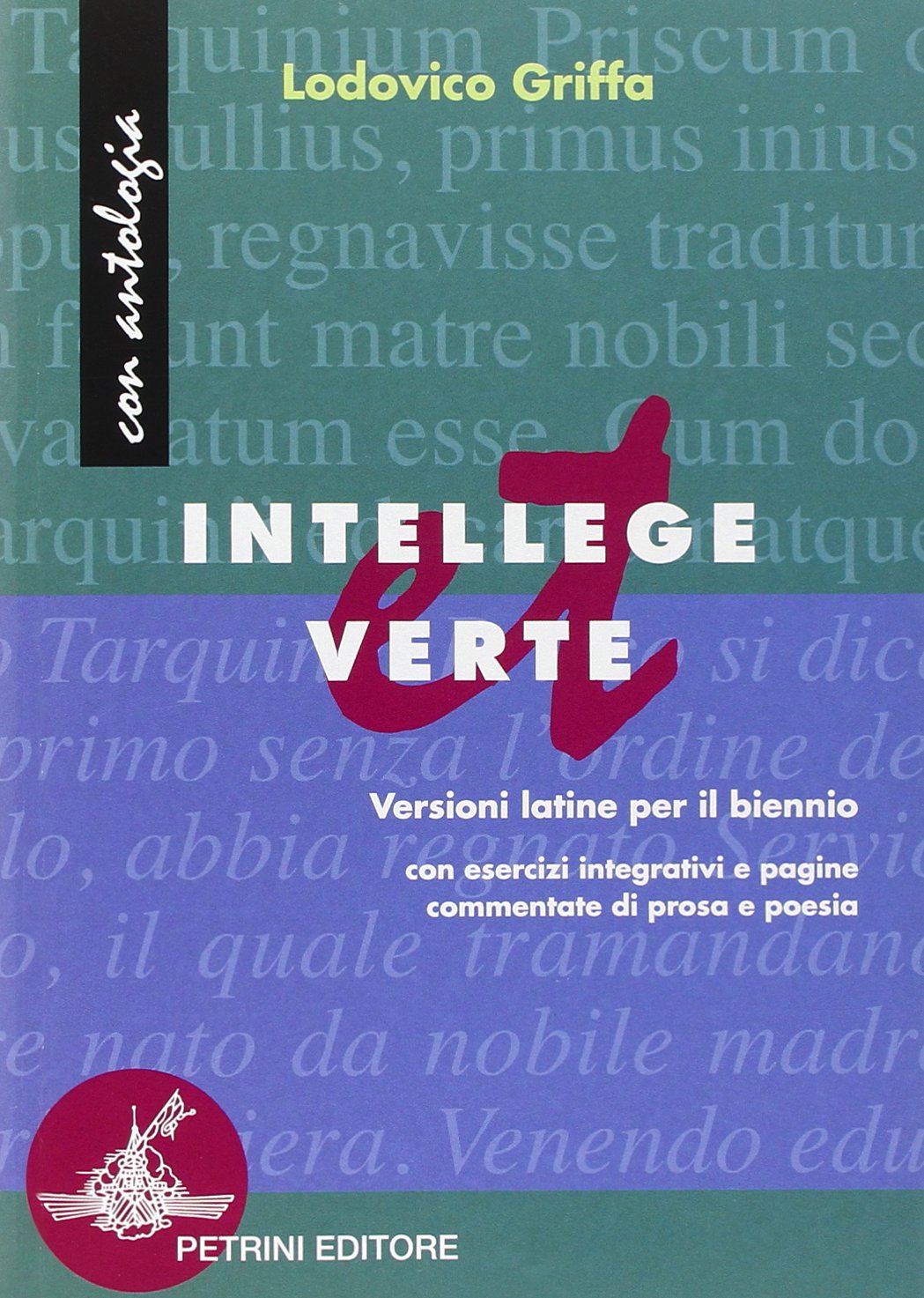Intellege et verte. Versioni latine. Per il biennio dei Licei e degli Ist. Magistrali Professional & Reference Books