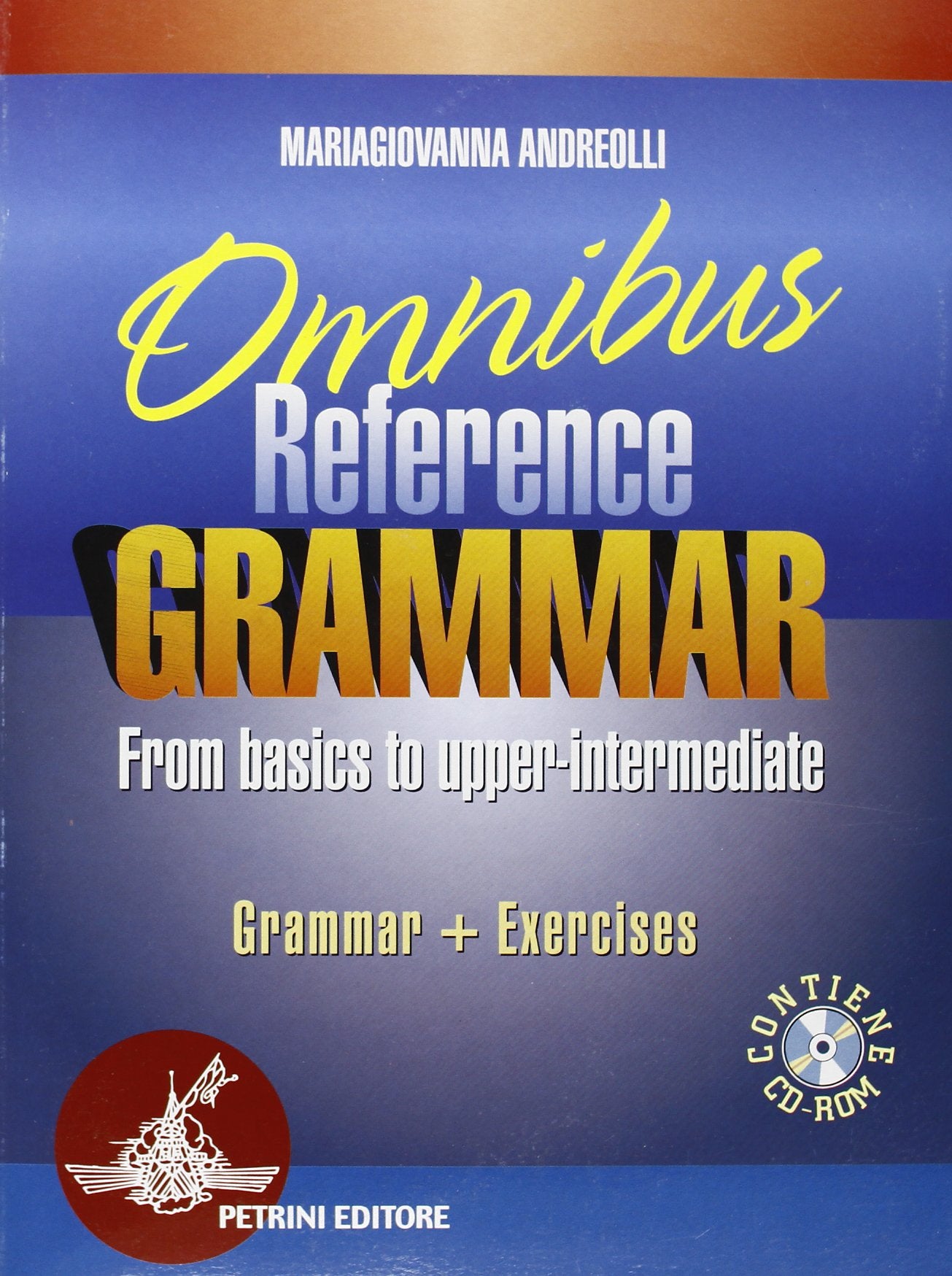 Omnibus reference grammar. From basics to upper-intermediate. Per le Scuole superiori. Con CD-ROM Professional & Reference Books