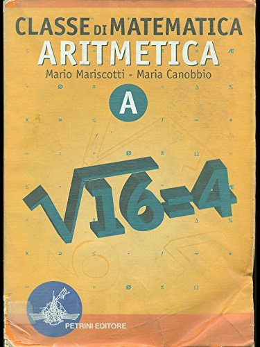 Classe di matematica. Aritmetica. Modulo A. Con tavole numeriche. Per le Scuole superiori Professional & Reference Books