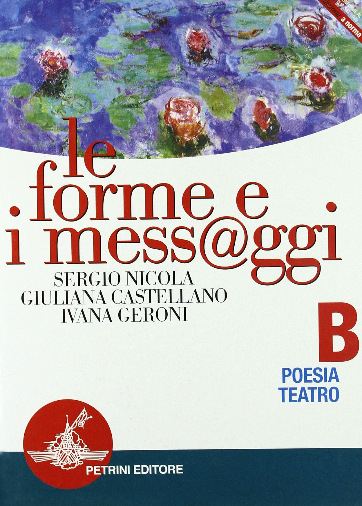 Le forme e i mess@ggi. Modulo B: Poesia, teatro. Per le Scuole superiori Professional & Reference Books