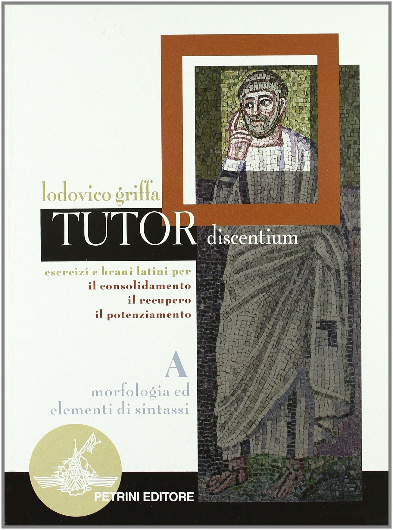 Tutor discentium. Tomo 1: Morfologia ed elementi di sintassi. Per le Scuole superiori book