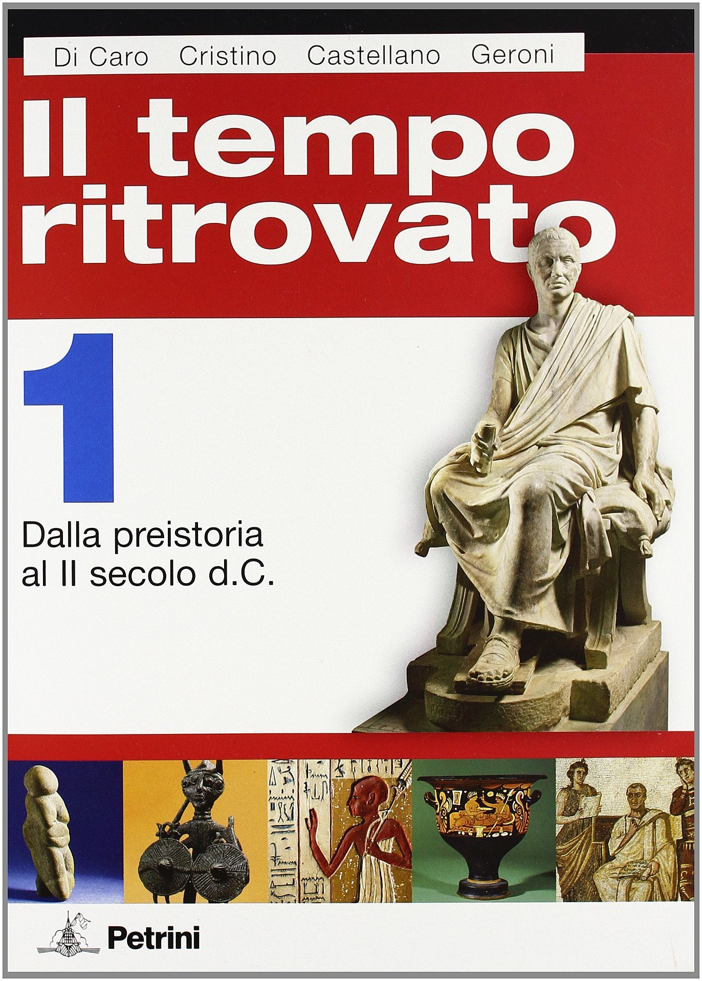 Il tempo ritrovato. Con atlante storico. Per le Scuole superiori. Ediz. illustrata. Dalla Preistoria al II secolo d.C. (Vol. 1) book