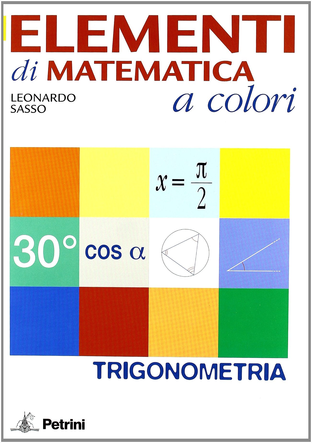 Elementi di matematica a colori. Elementi di trigonometria. Per le Scuole superiori. Con espansione online Professional & Reference Books