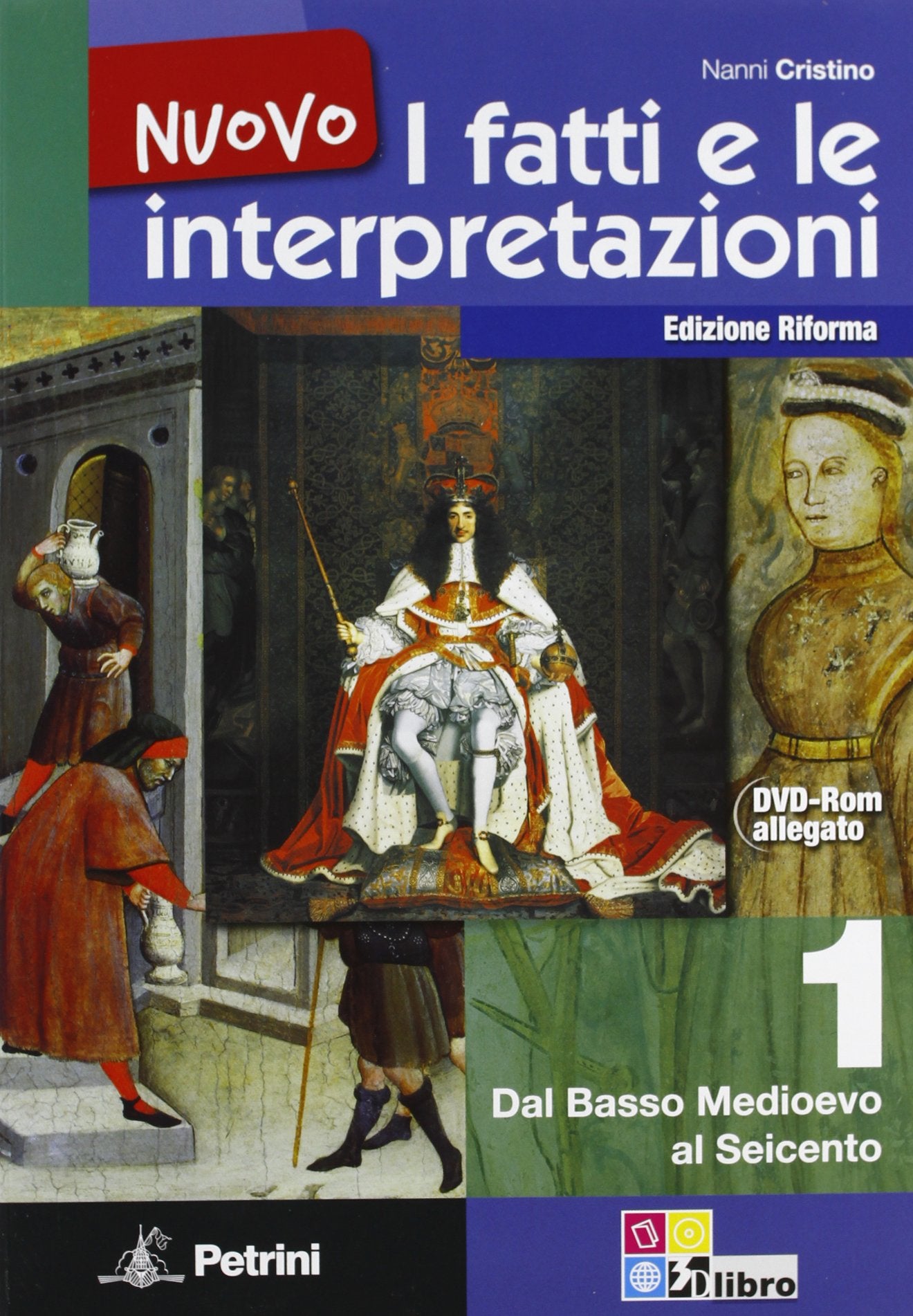 Nuovo i fatti e le interpretazioni. Per le Scuole superiori. Dal basso medioevo al seicento-Cittadinanza e costituzione (Vol. 1) book