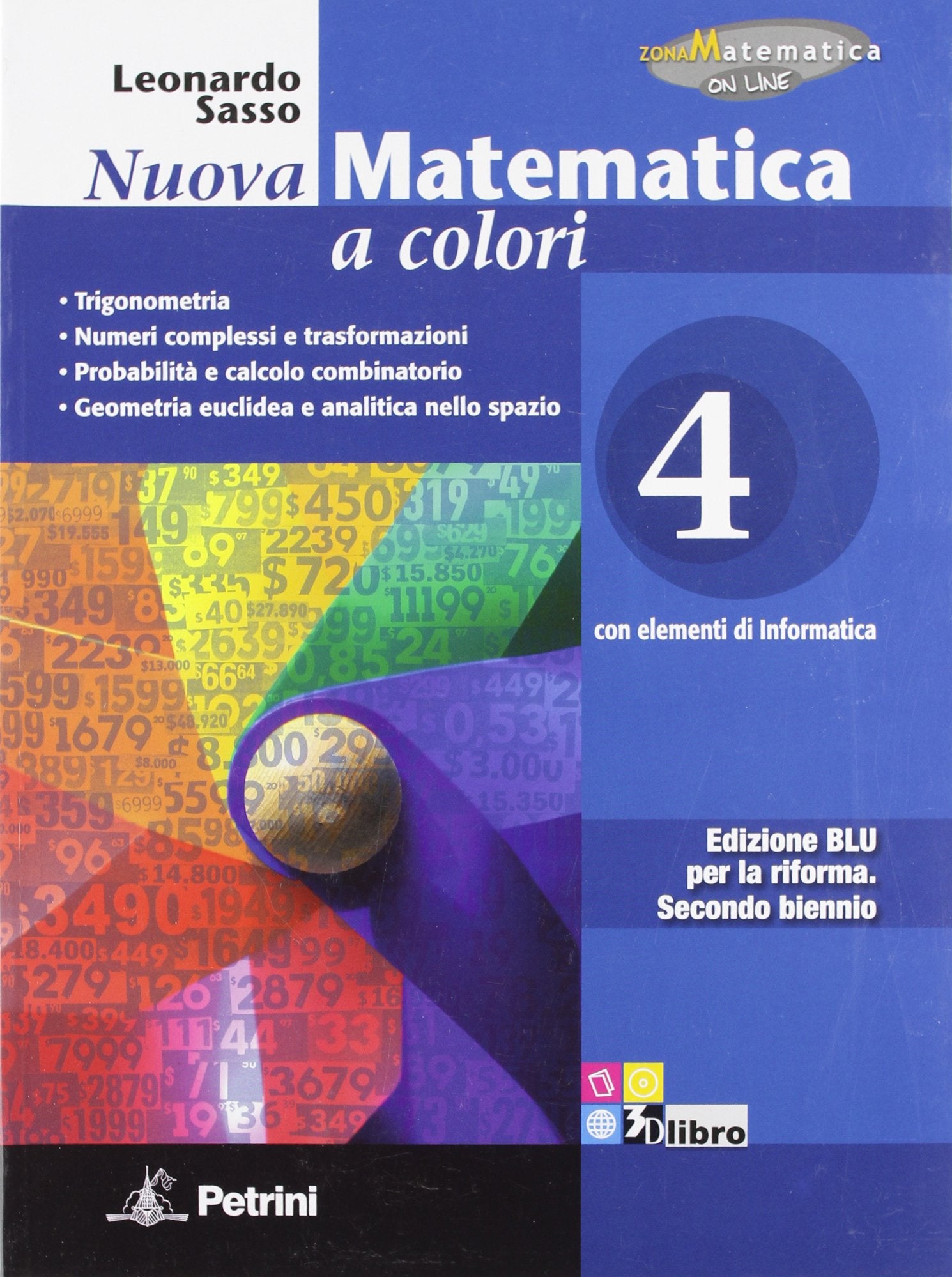 Nuova matematica a colori. Ediz. blu. Per le Scuole superiori. Con CD-ROM. Con espansione online. Trigonometria-Numeri complessi e trasformazioni-Probabilità (Vol. 4) book