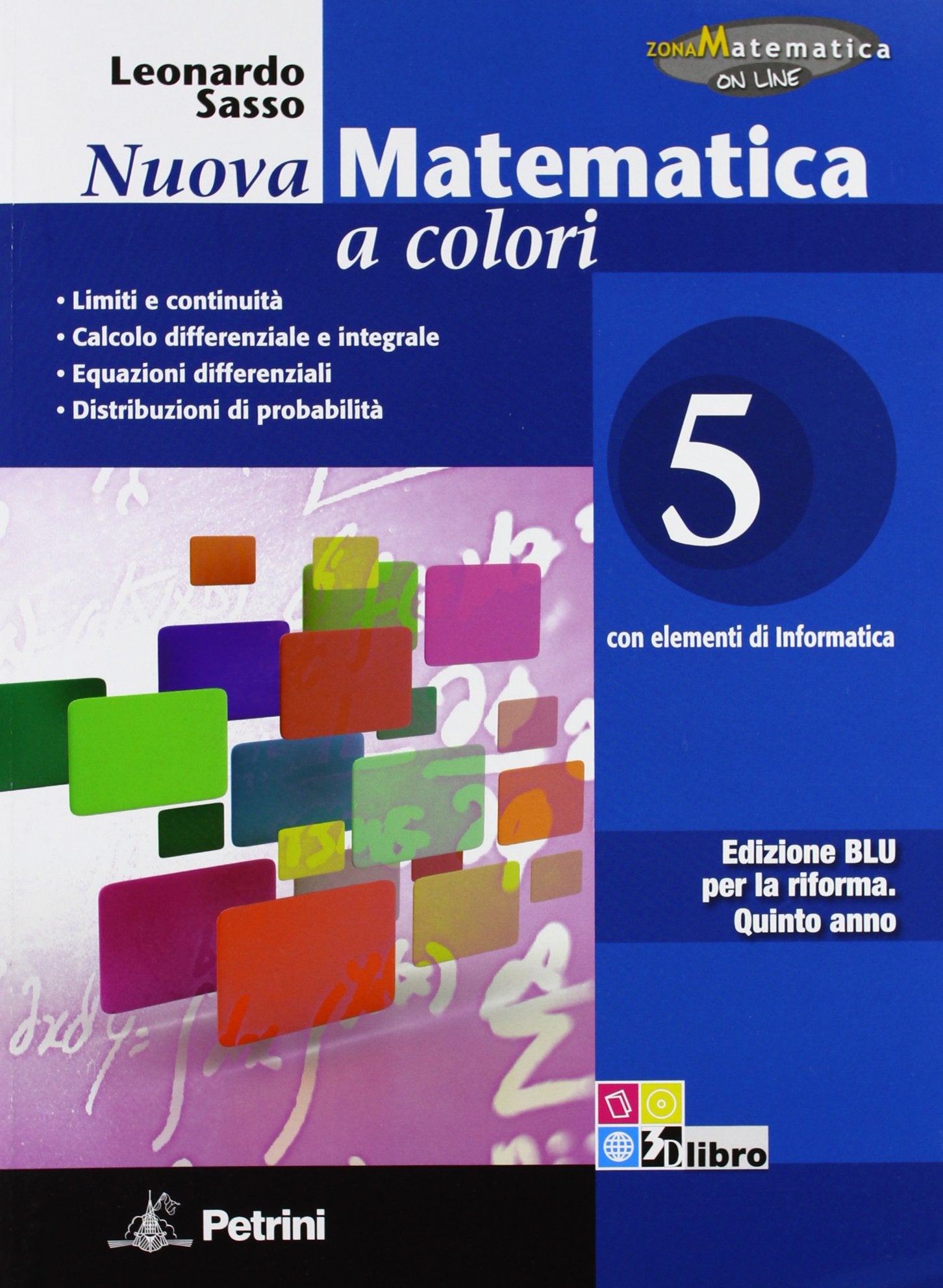 Nuova matematica a colori. Ediz. blu. Per le Scuole superiori. Con CD-ROM. Con espansione online. LImiti e continuità-Calcolo differenziale e integrale-Equazioni differenziali (Vol. 5) book