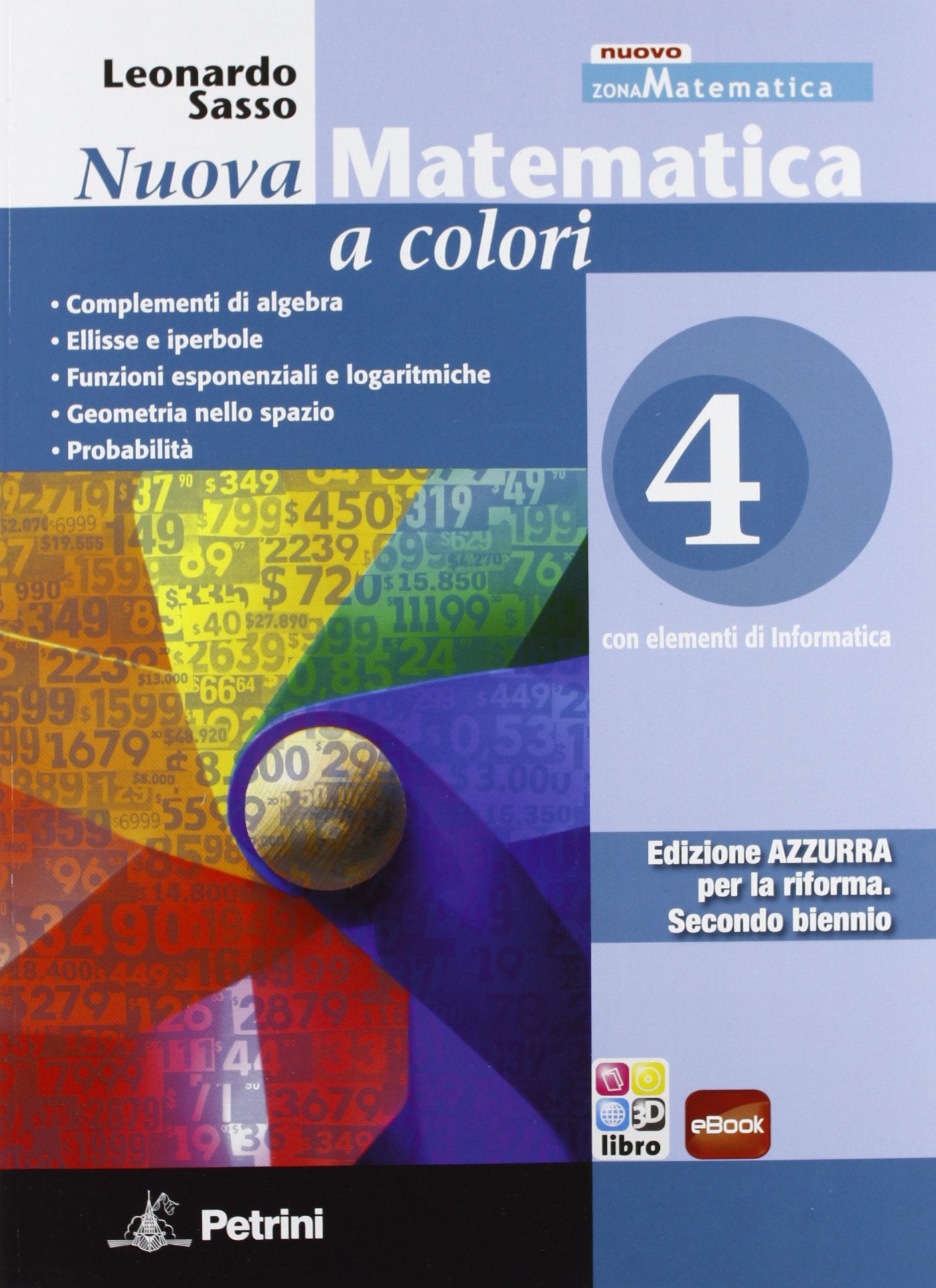 Nuova matematica a colori. Ediz. azzurra. Per le Scuole superiori. Con CD-ROM. Con espansione online. Complementi di algebra-Ellisse e iperbole-Funzioni esponenziali e logaritmiche (Vol. 4) Study Guides