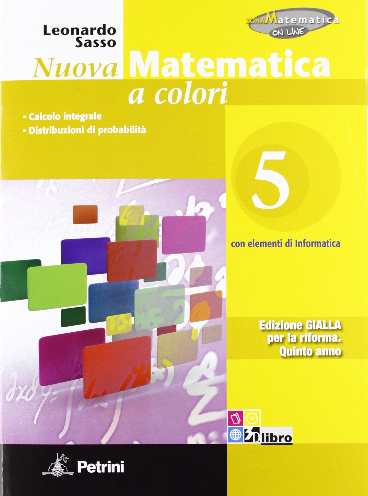 Nuova matematica a colori. Ediz. gialla. Per le Scuole superiori. Con CD-ROM. Con espansione online. Calcolo integrale-Distribuzioni di probabilità (Vol. 5) Study Guides