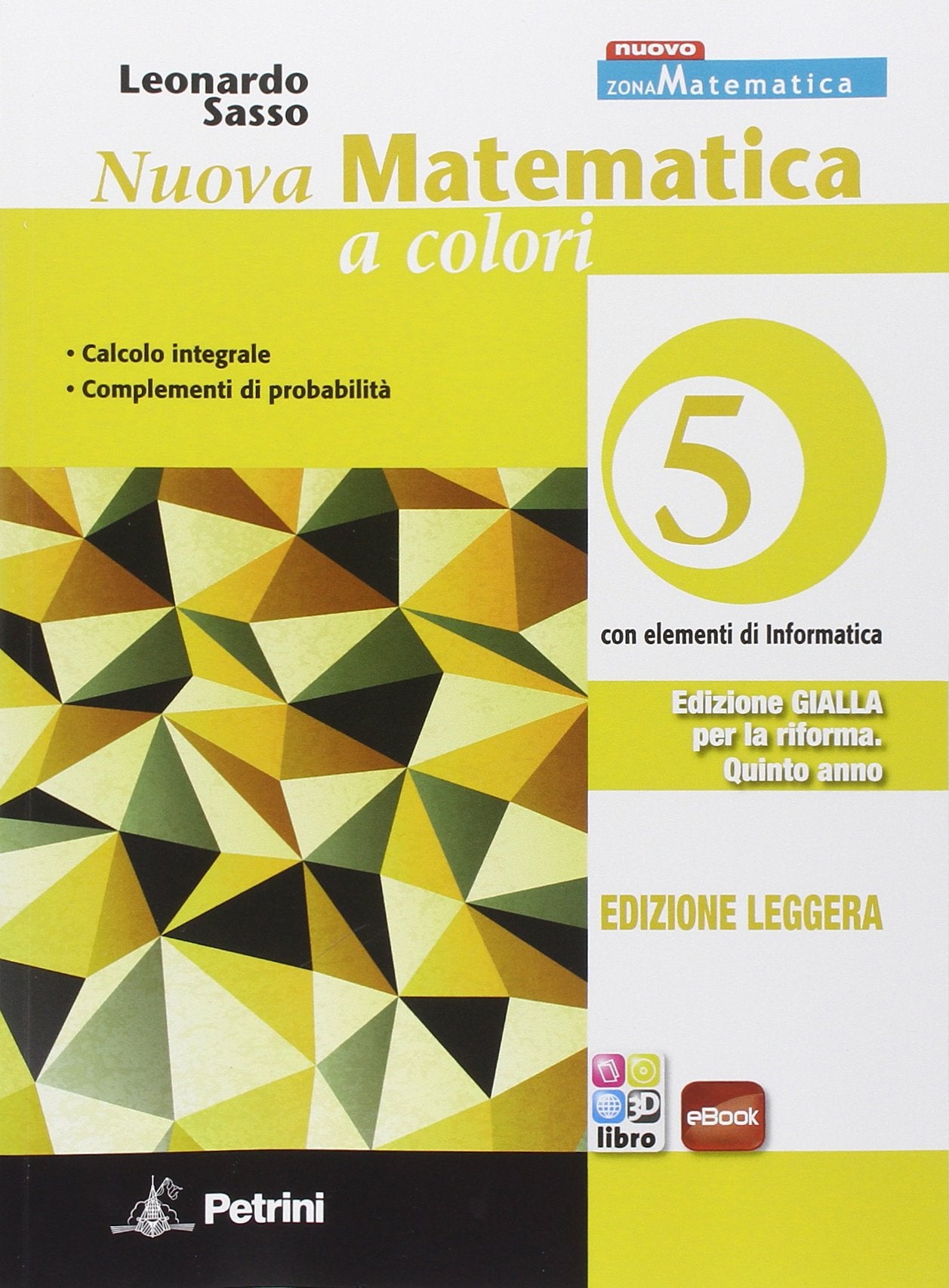 Nuova matematica a colori. Ediz. gialla leggera. Per le Scuole superiori. Con e-book. Con espansione online (Vol. 5) book