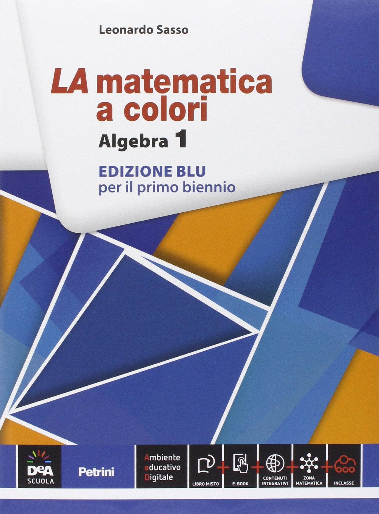 La matematica a colori. Algebra. Ediz. blu. Per le Scuole superiori. Con e-book. Con espansione online (Vol. 1) Professional & Reference Books