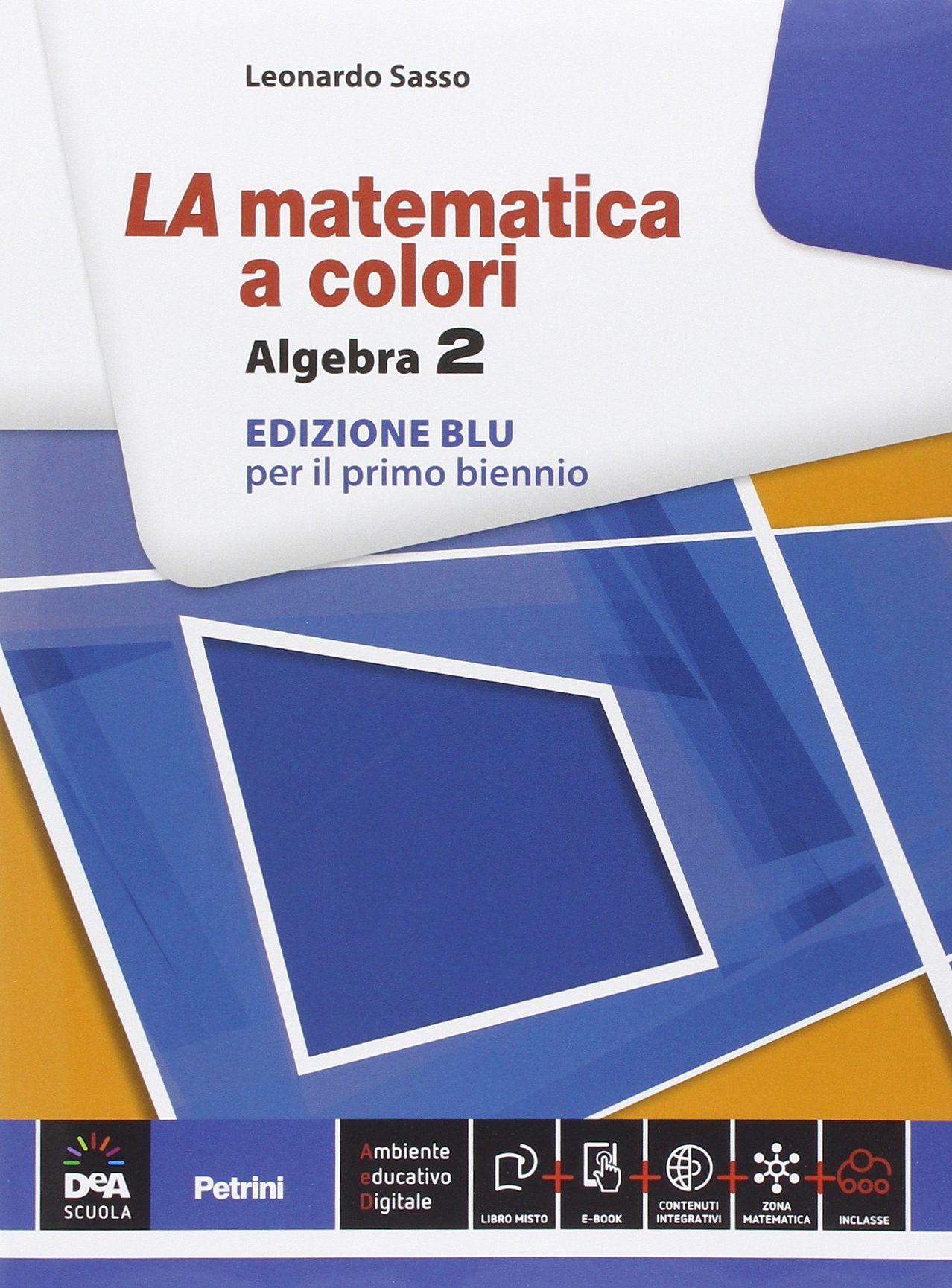 La matematica a colori. Algebra. Ediz. blu. Per le Scuole superiori. Con e-book. Con espansione online (Vol. 2) Professional & Reference Books