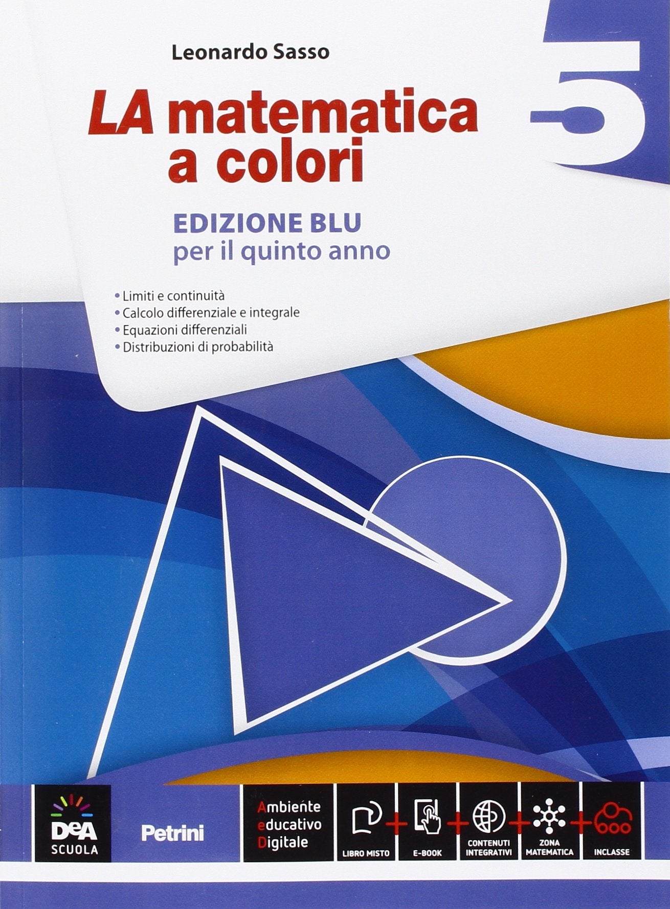 La matematica a colori. Ediz. blu. Per le Scuole superiori. Con e-book. Con espansione online (Vol. 5) book