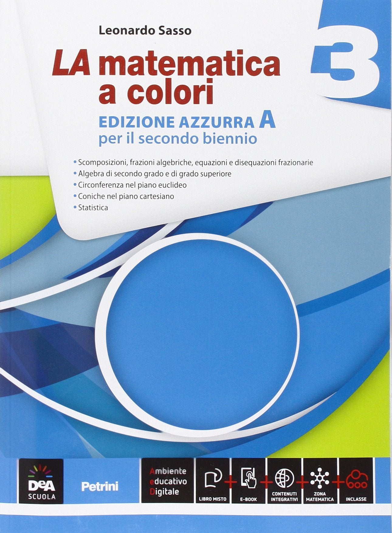 La matematica a colori. Ediz. azzurra A. Per le Scuole superiori. Con e-book. Con espansione online (Vol. 3) book