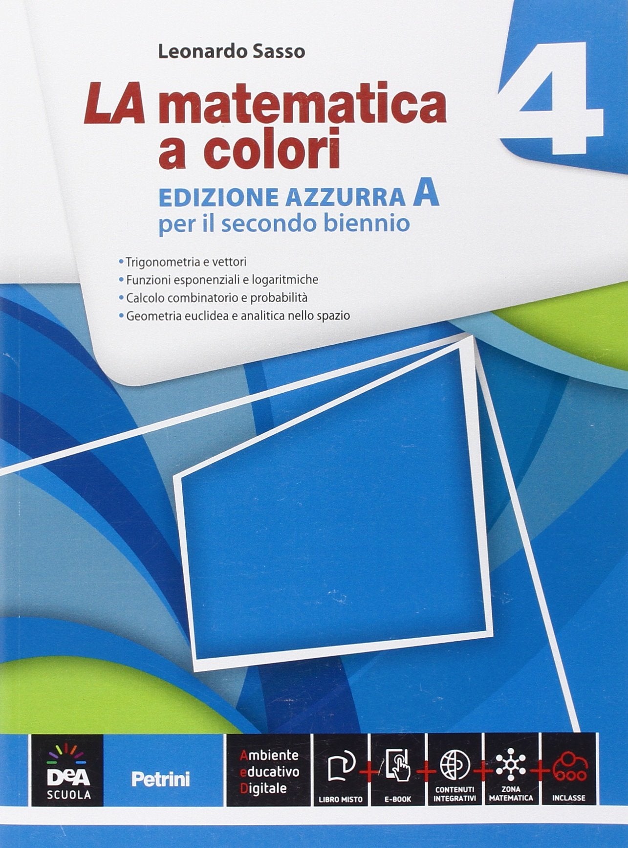 La matematica a colori. Ediz. azzurra A. Per le Scuole superiori. Con e-book. Con espansione online (Vol. 4) Professional & Reference Books