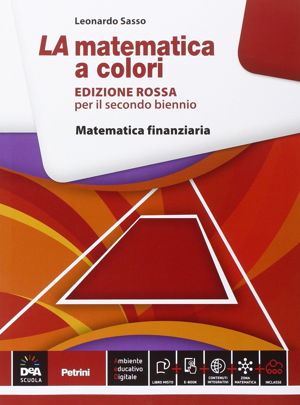 La matematica a colori. Ediz. rossa. Matematica finanziaria. Per le Scuole superiori. Con e-book. Con espansione online Professional & Reference Books