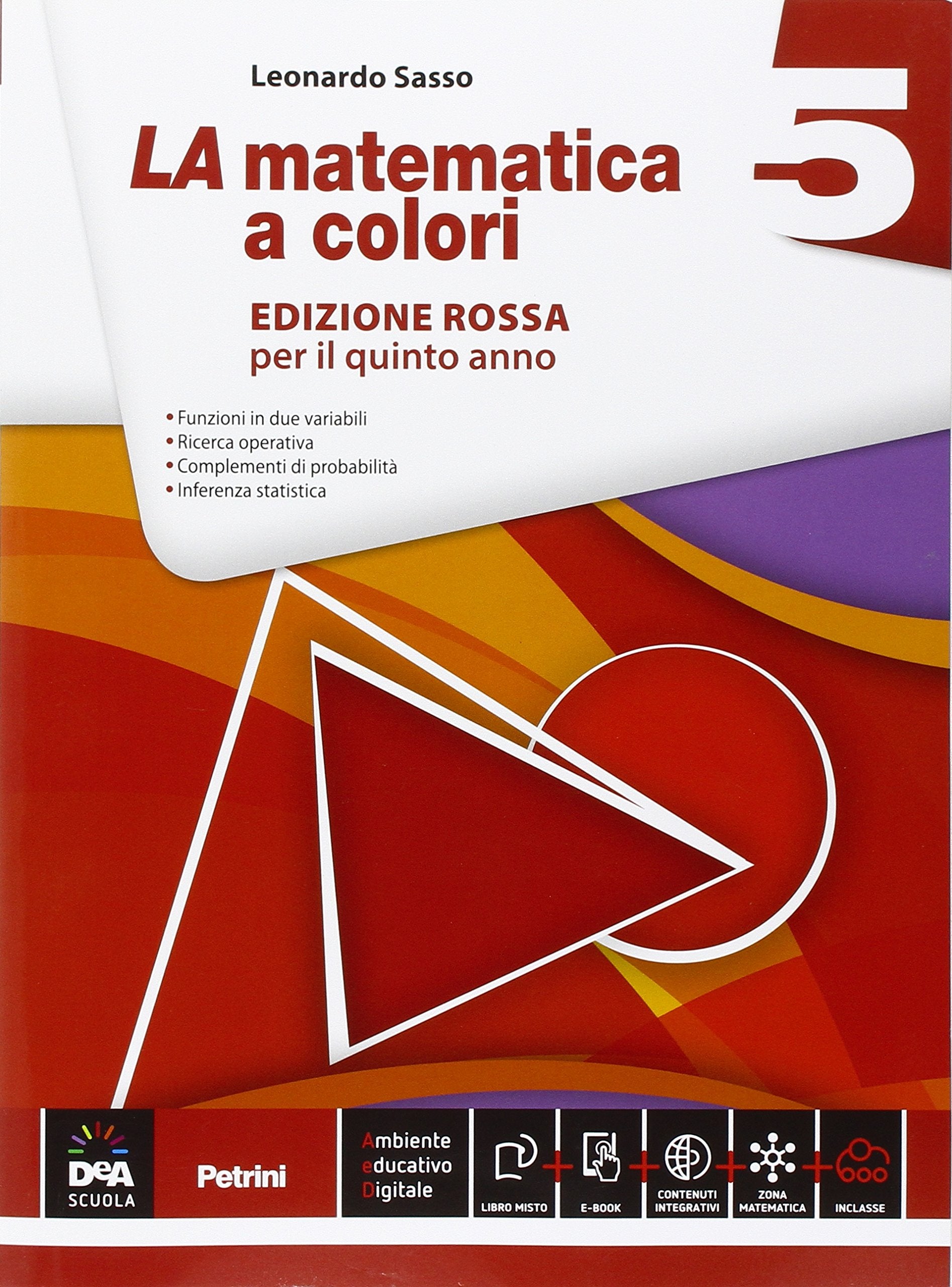 La matematica a colori. Ediz. rossa. Per le Scuole superiori. Con e-book. Con espansione online (Vol. 5) Professional & Reference Books