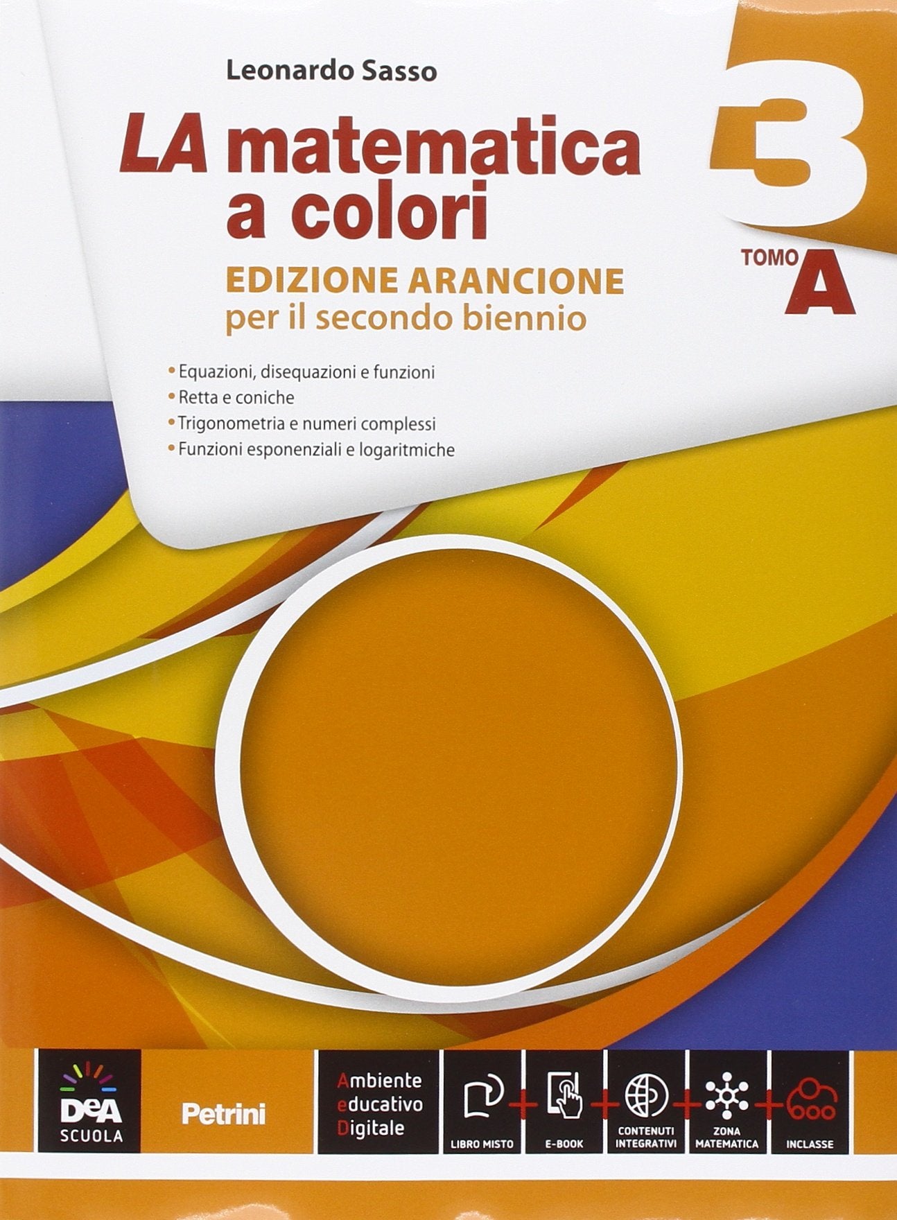La matematica a colori. Ediz. arancione. Vol. A-B. Per le Scuole superiori. Con e-book. Con espansione online (Vol. 3) book