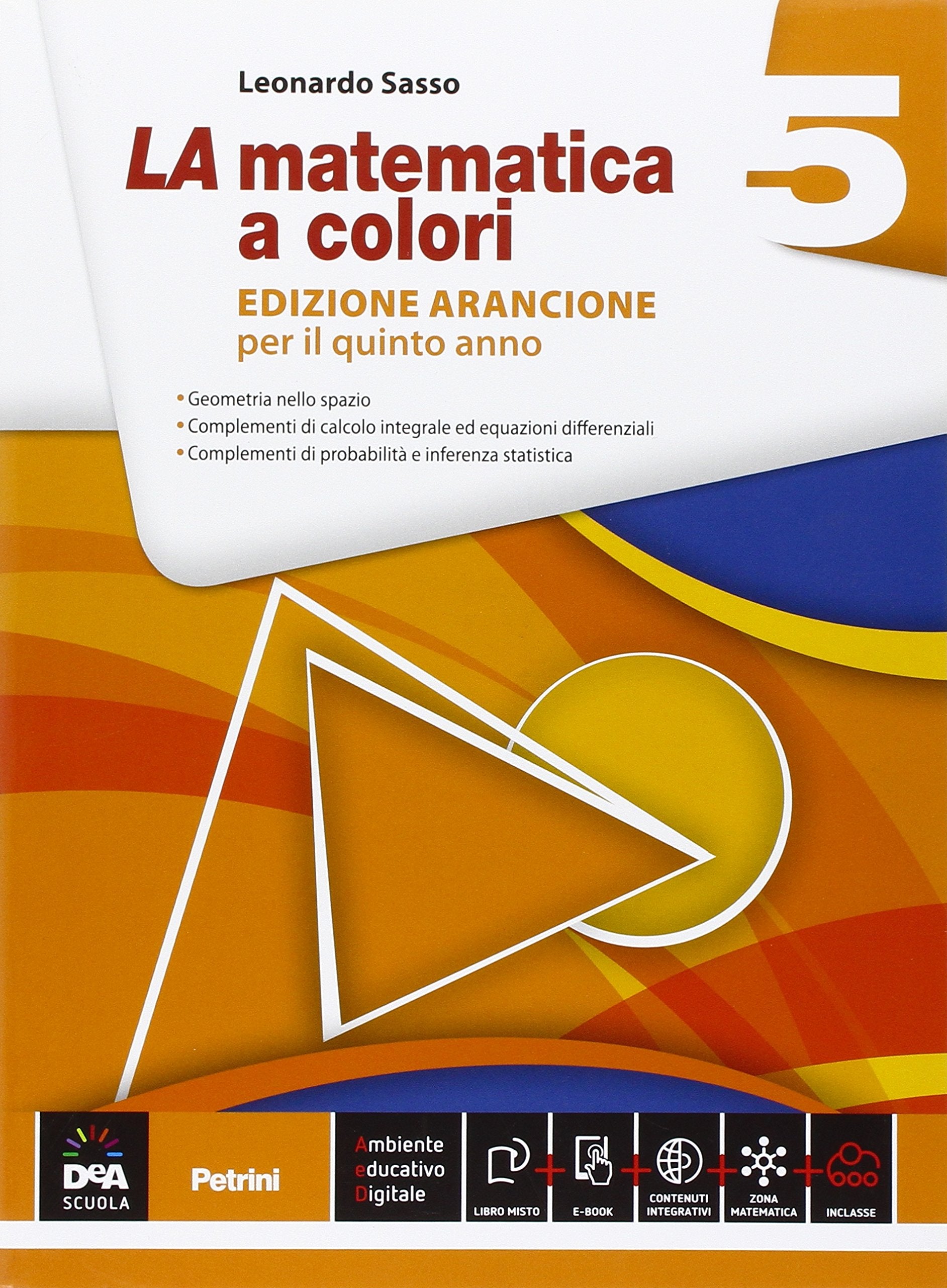 La matematica a colori. Ediz. arancione. Per le Scuole superiori (Vol. 5) Professional & Reference Books