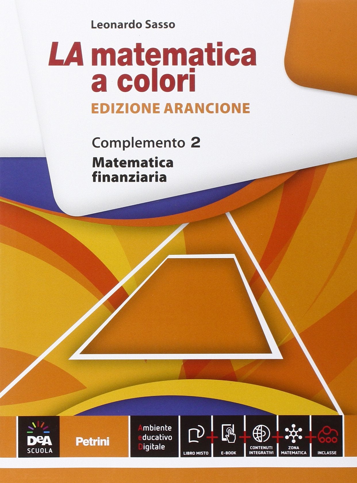 La matematica a colori. Ediz. arancione. Complemento. Matematica finanziaria C8. Per le Scuole superiori. Con e-book. Con espansione online (Vol. 2) Professional & Reference Books