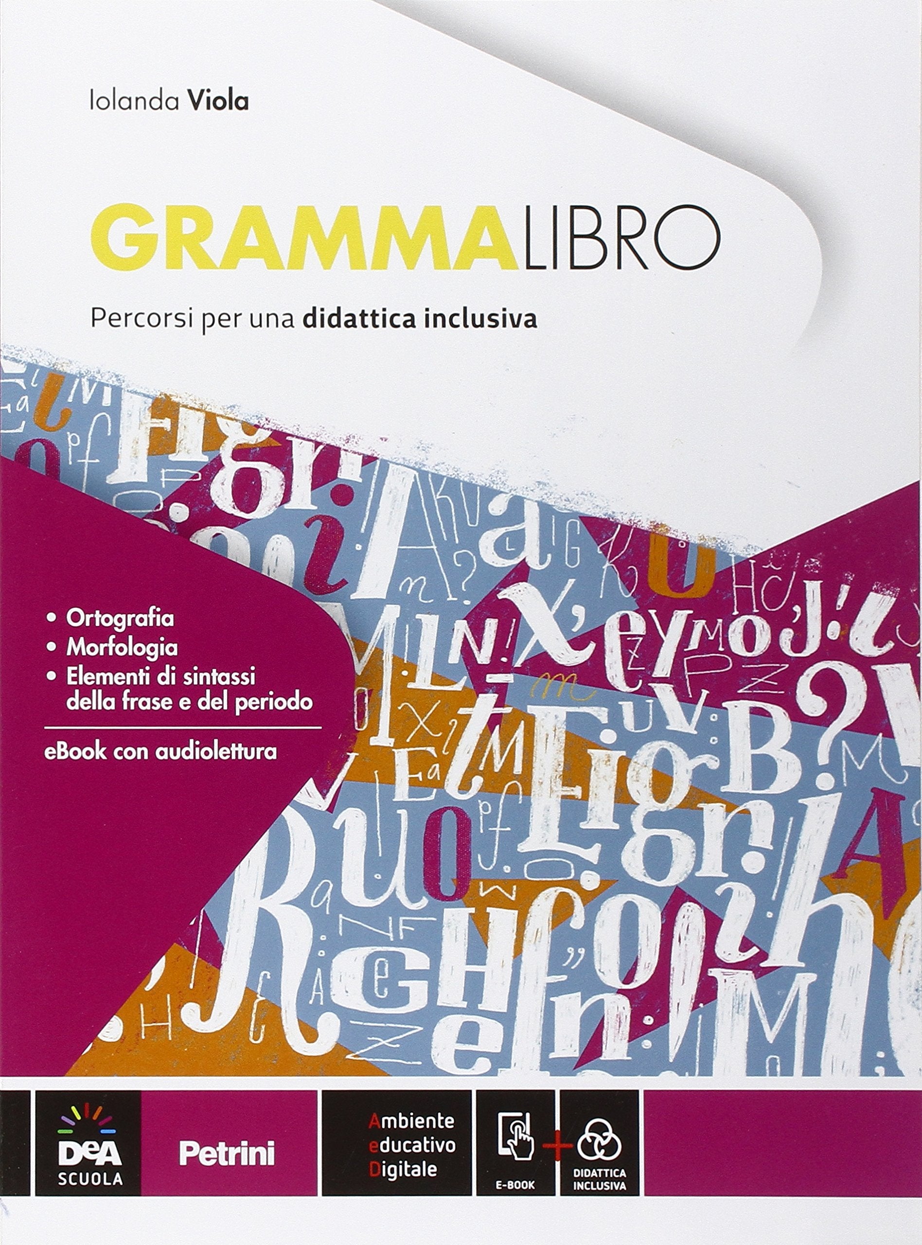Grammalibro. Percorsi di grammatica per una didattica inclusiva BES. Per la Scuola media. Con DVD-ROM. Con e-book. Con espansione online Professional & Reference Books
