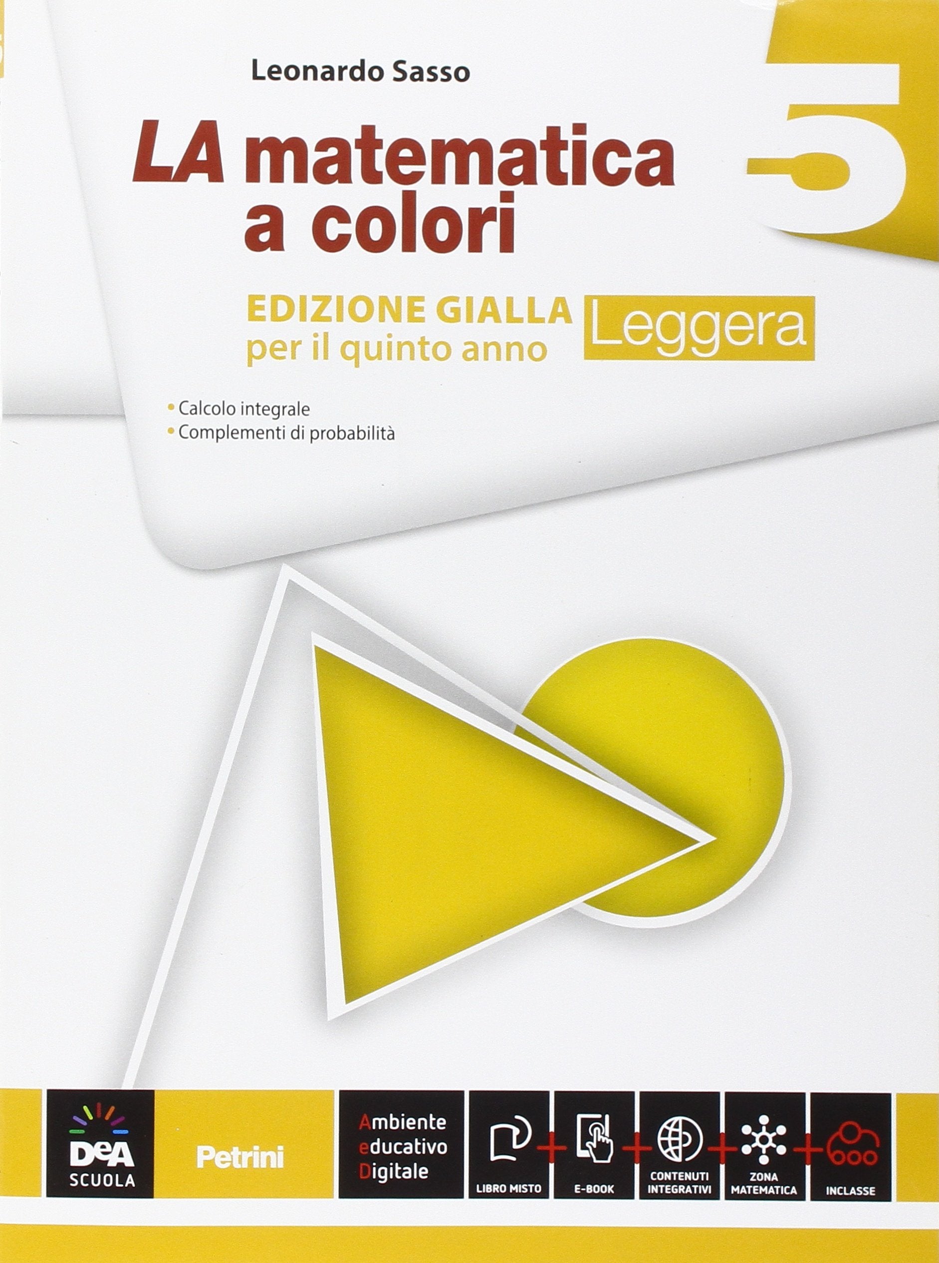 La matematica a colori. Ediz. gialla leggera. Per le Scuole superiori. Con e-book. Con espansione online (Vol. 5) book