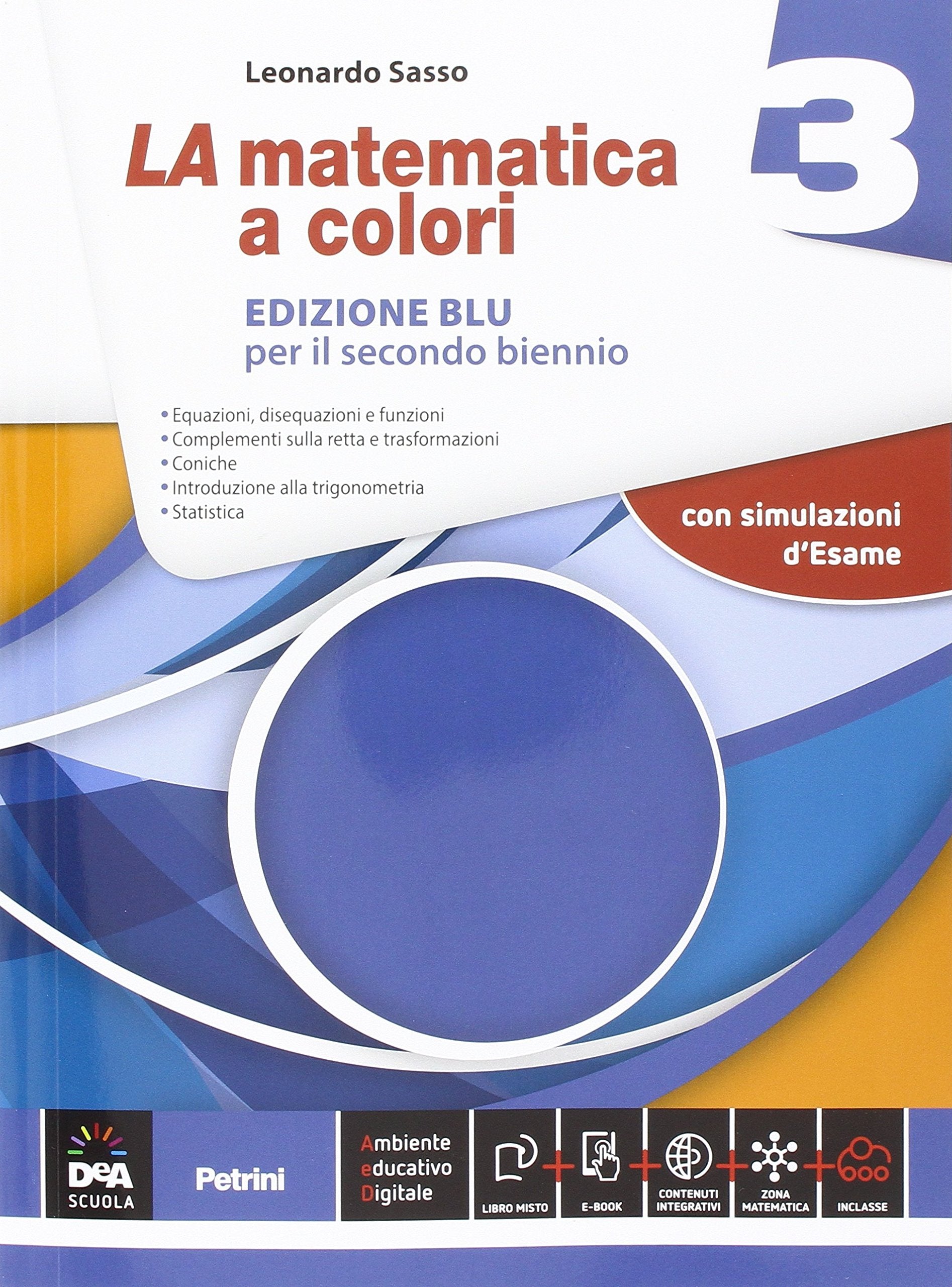 La matematica a colori. Ediz. blu. Per le Scuole superiori. Con e-book. Con espansione online (Vol. 3) Professional & Reference Books