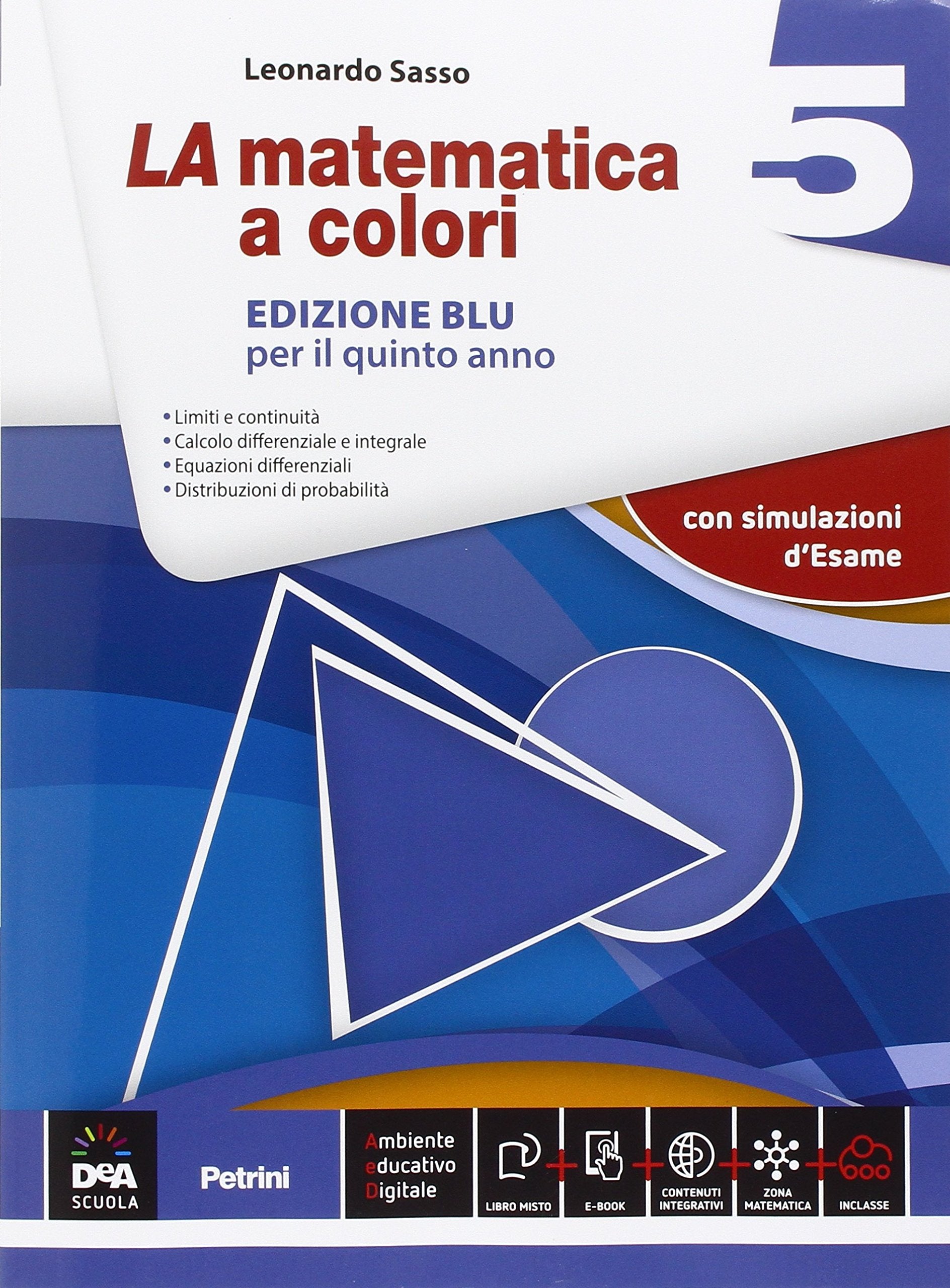 La matematica a colori. Ediz. blu. Per le Scuole superiori. Con e-book. Con espansione online (Vol. 5) Professional & Reference Books