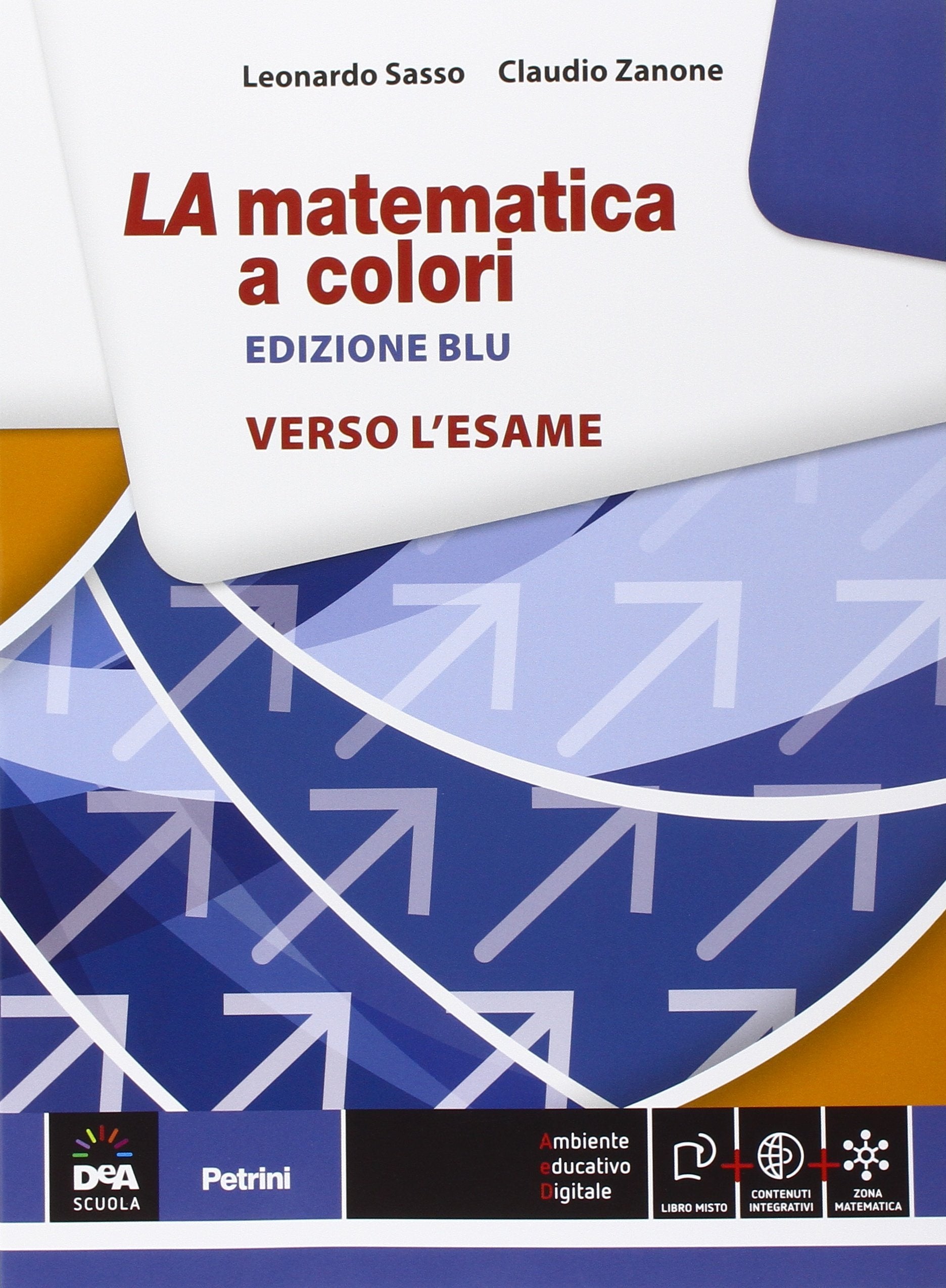 La matematica a colori. Verso l'esame. Ediz. blu. Per le Scuole superiori. Con e-book. Con espansione online book