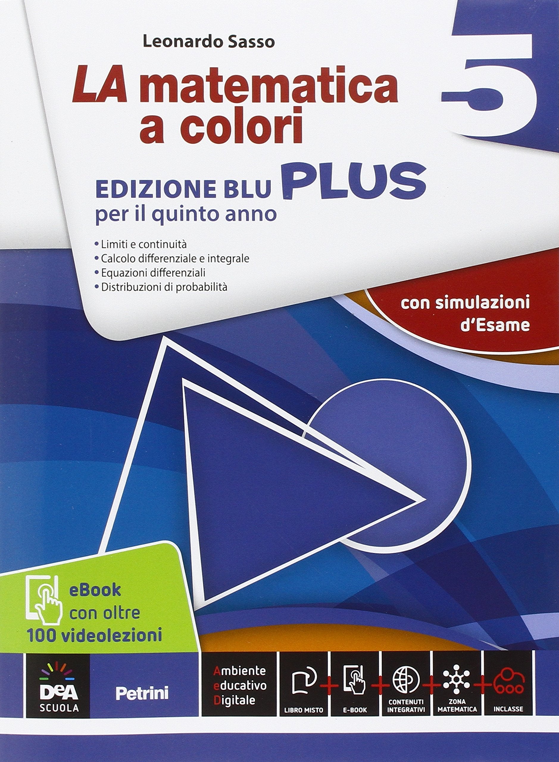 La matematica a colori. Ediz. blu plus. Con videolezioni. Per le Scuole superiori. Con e-book. Con espansione online (Vol. 5) book