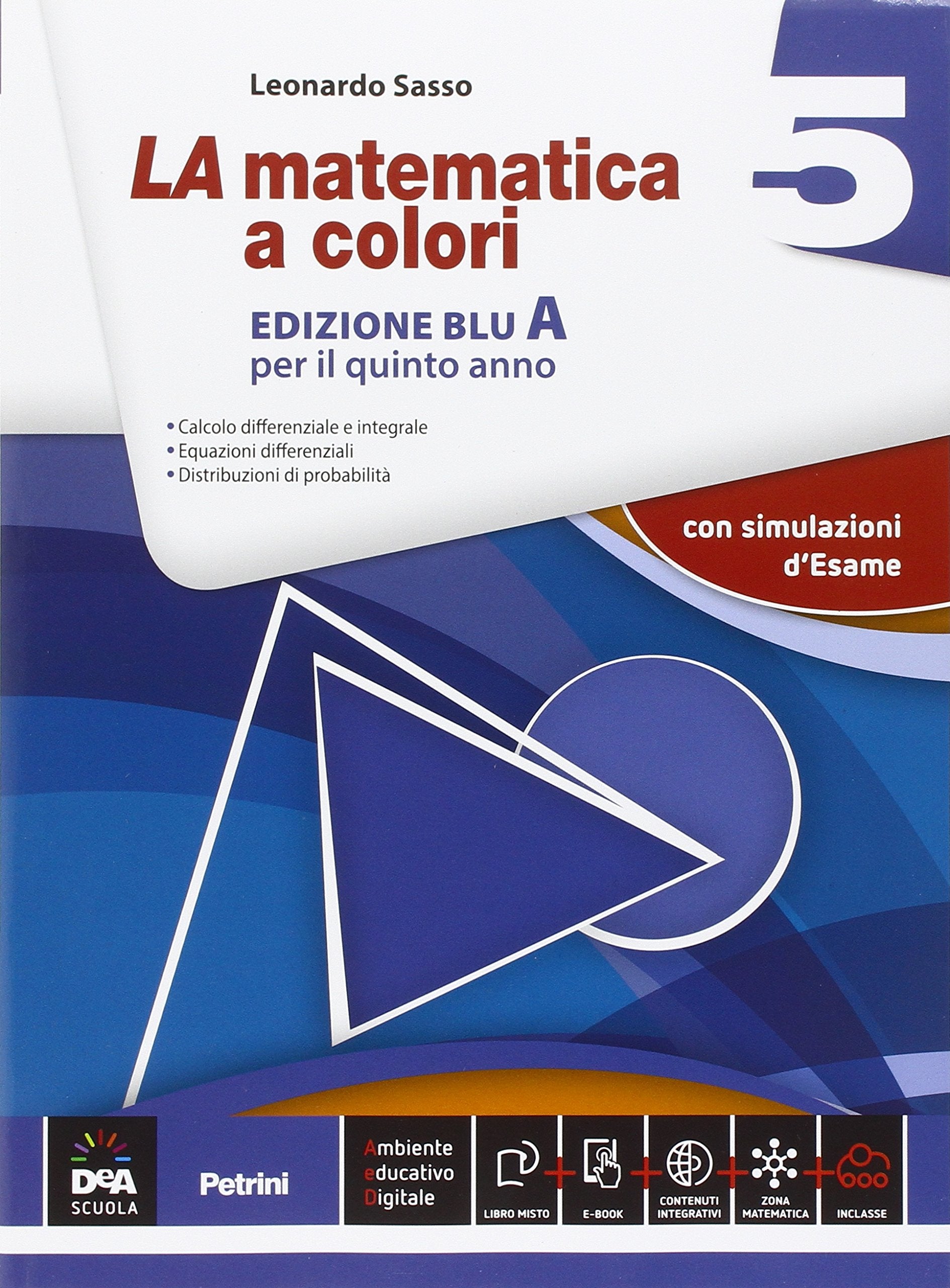La matematica a colori. Vol. 5A. Ediz. blu. Con espansione online. Per le Scuole superiori. Con e-book Professional & Reference Books