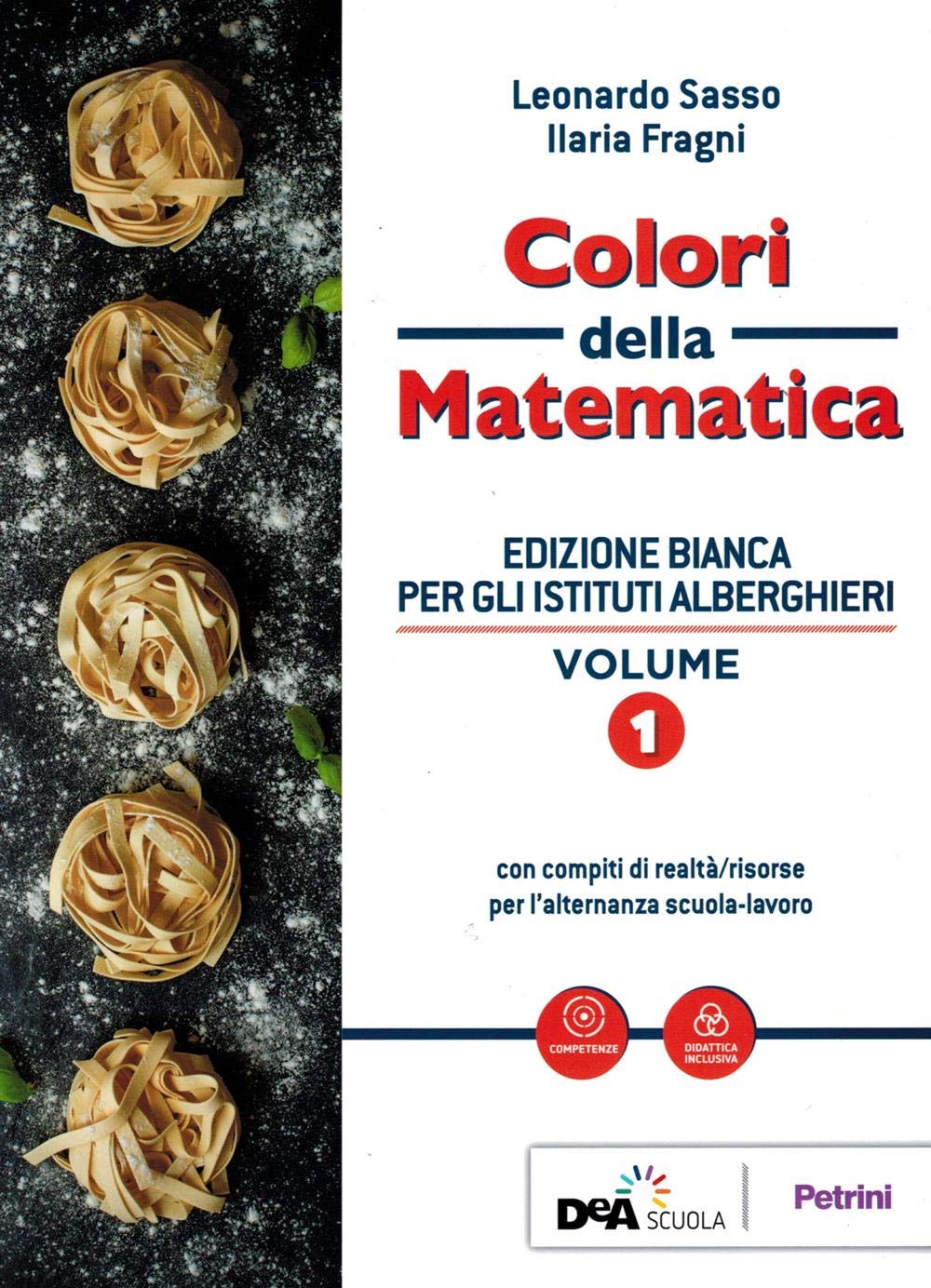 Colori della matematica. Con Quaderno di inclusione e recupero. Ediz. bianca. Per il biennio degli Ist. professionali alberghieri. Con ebook. Con espansione online (Vol. 1) Non-fiction