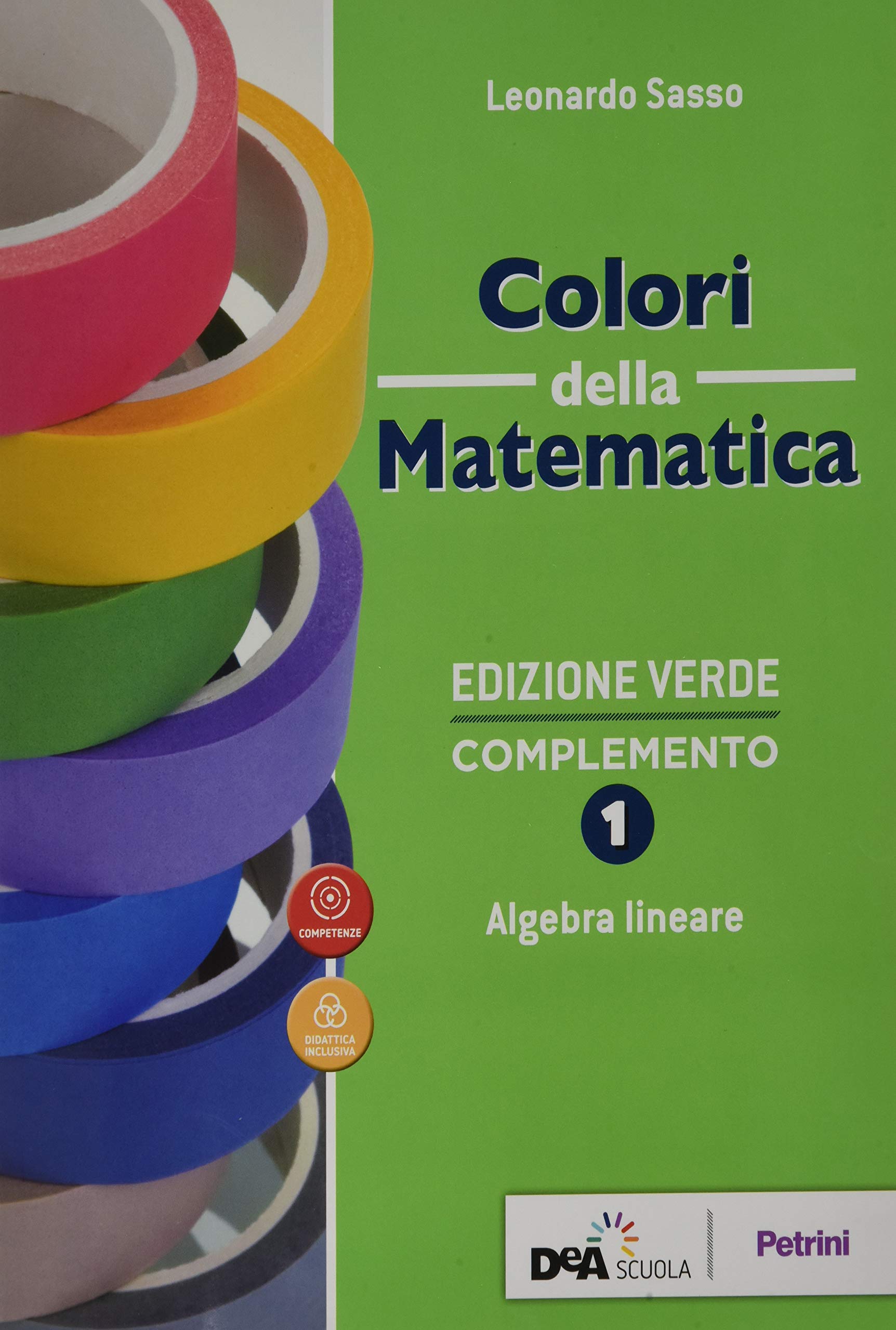 Colori della matematica. Complemento. Algebra lineare. Ediz. verde. Per le Scuole superiori. Con e-book. Con espansione online (Vol. 1) Professional & Reference Books