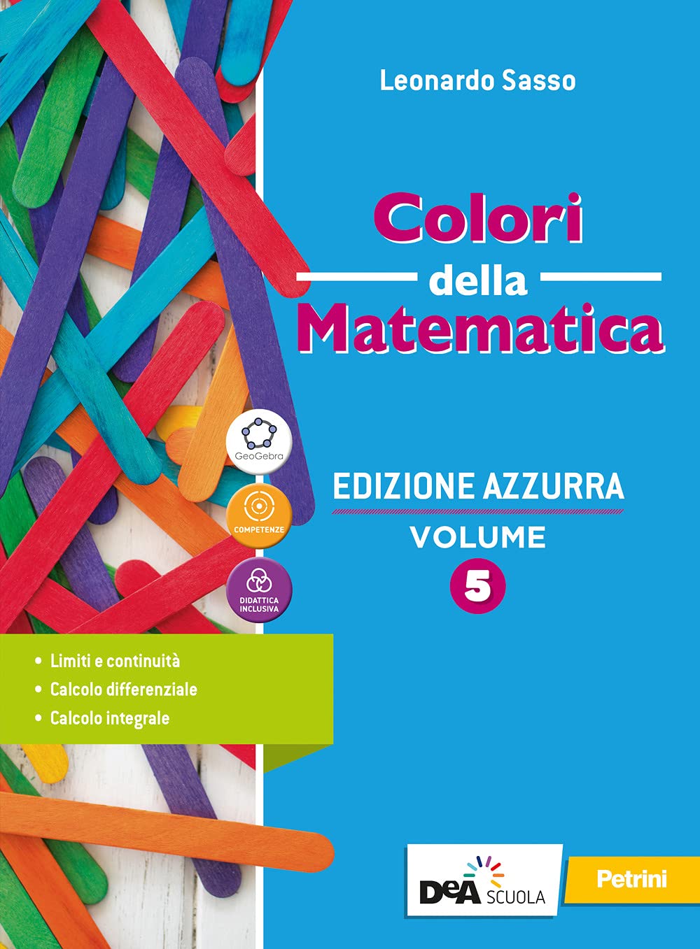 Colori della matematica. Ediz. azzurra. Con Quaderno di inclusione e recupero. Per il triennio del Liceo classico. Con e-book. Con espansione online (Vol. 5) Professional & Reference Books