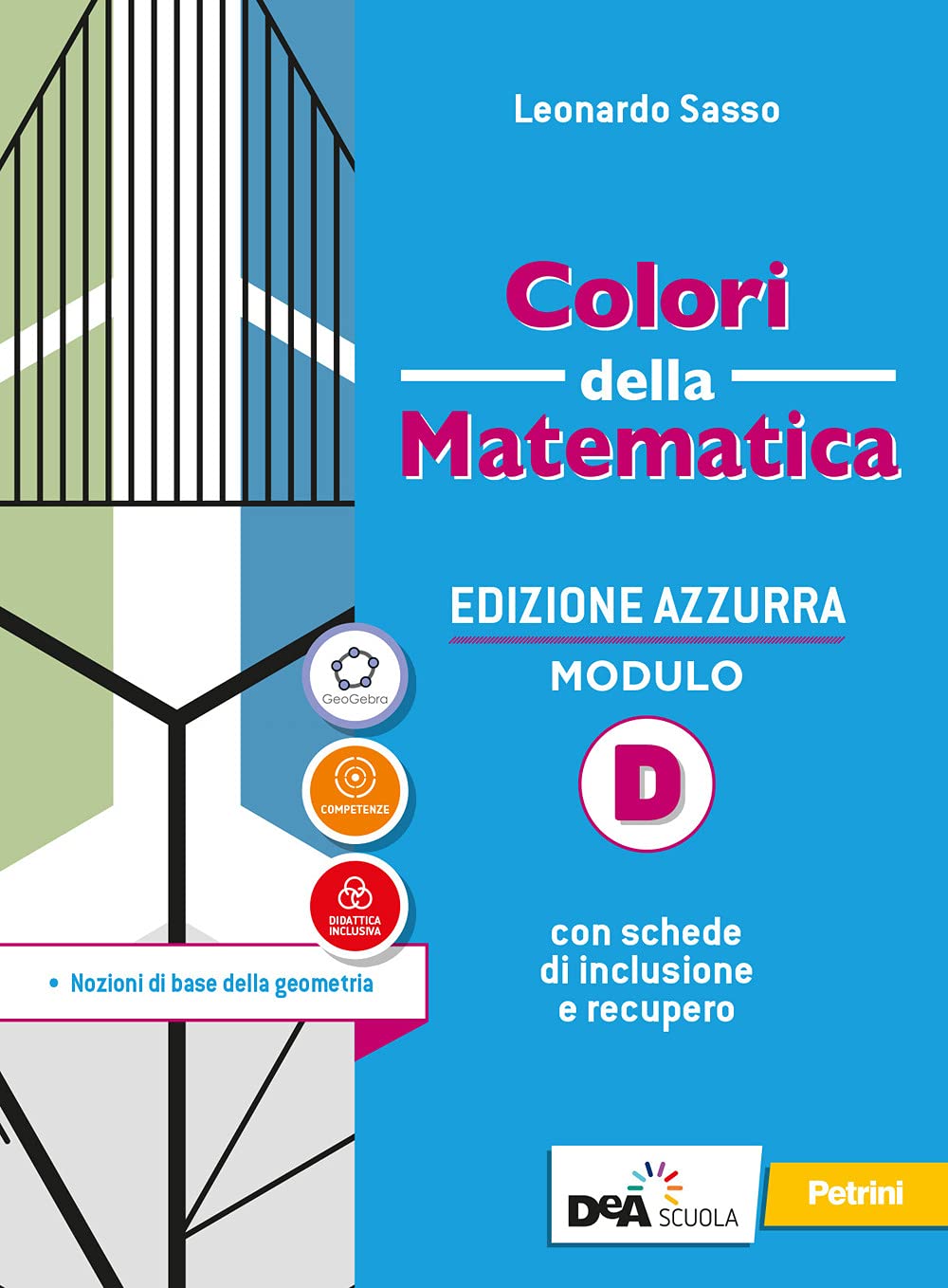 Colori della matematica. Ediz. azzurra. Per il biennio del Liceo classico. Con e-book. Con espansione online. Nozioni di base della geometria (Vol. D) Study Guides