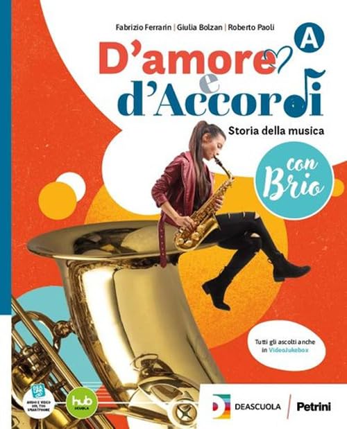 D'amore e d'Accordi con Brio. Con Tavole illustrate. Per la Scuola media. Con e-book. Con espansione online. Storia della musica con Brio-Fare musica (Vol. A-B) book