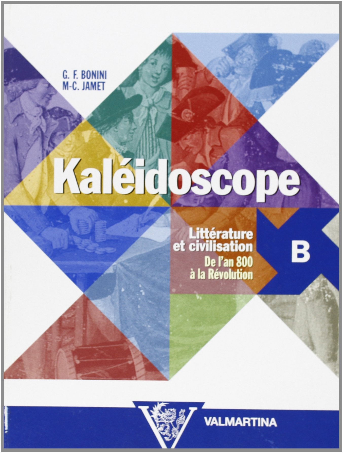 Kaléidoscope. Vol. B: Littérature et civilisation. Per le Scuole superiori book